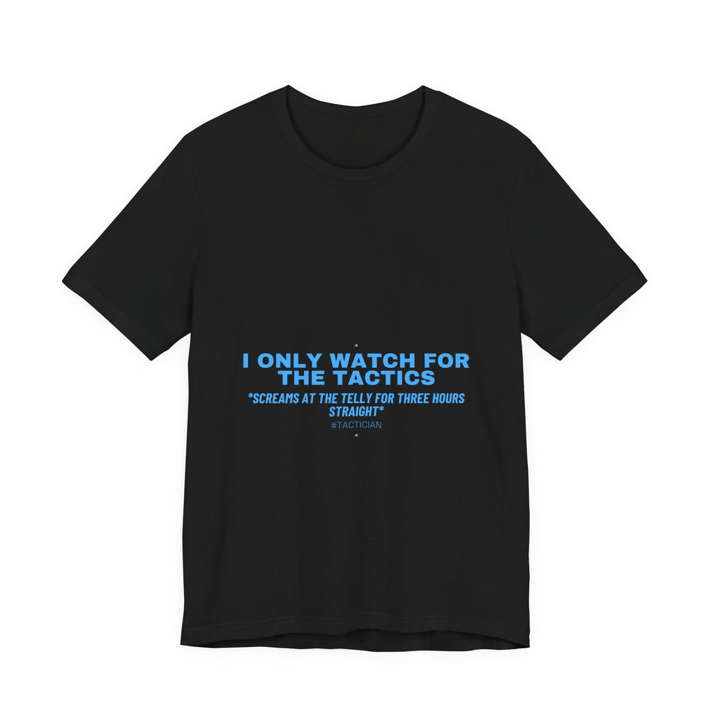 I Only Watch For The Tactics - Trendy Teez Funny Tee mockup