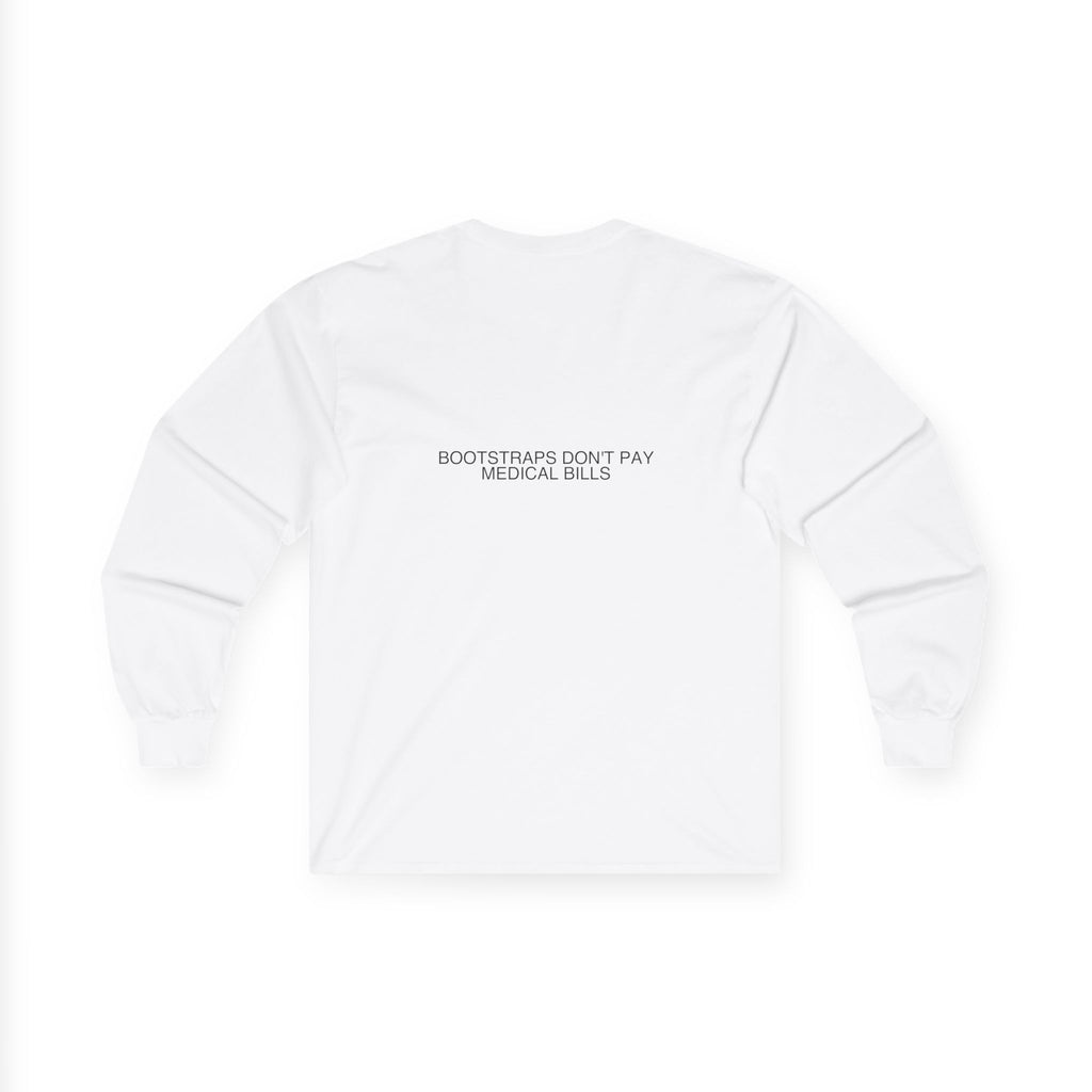 Bootstraps Don'T Pay Medical Bills — Funny Long Sleeve (Back Print)
