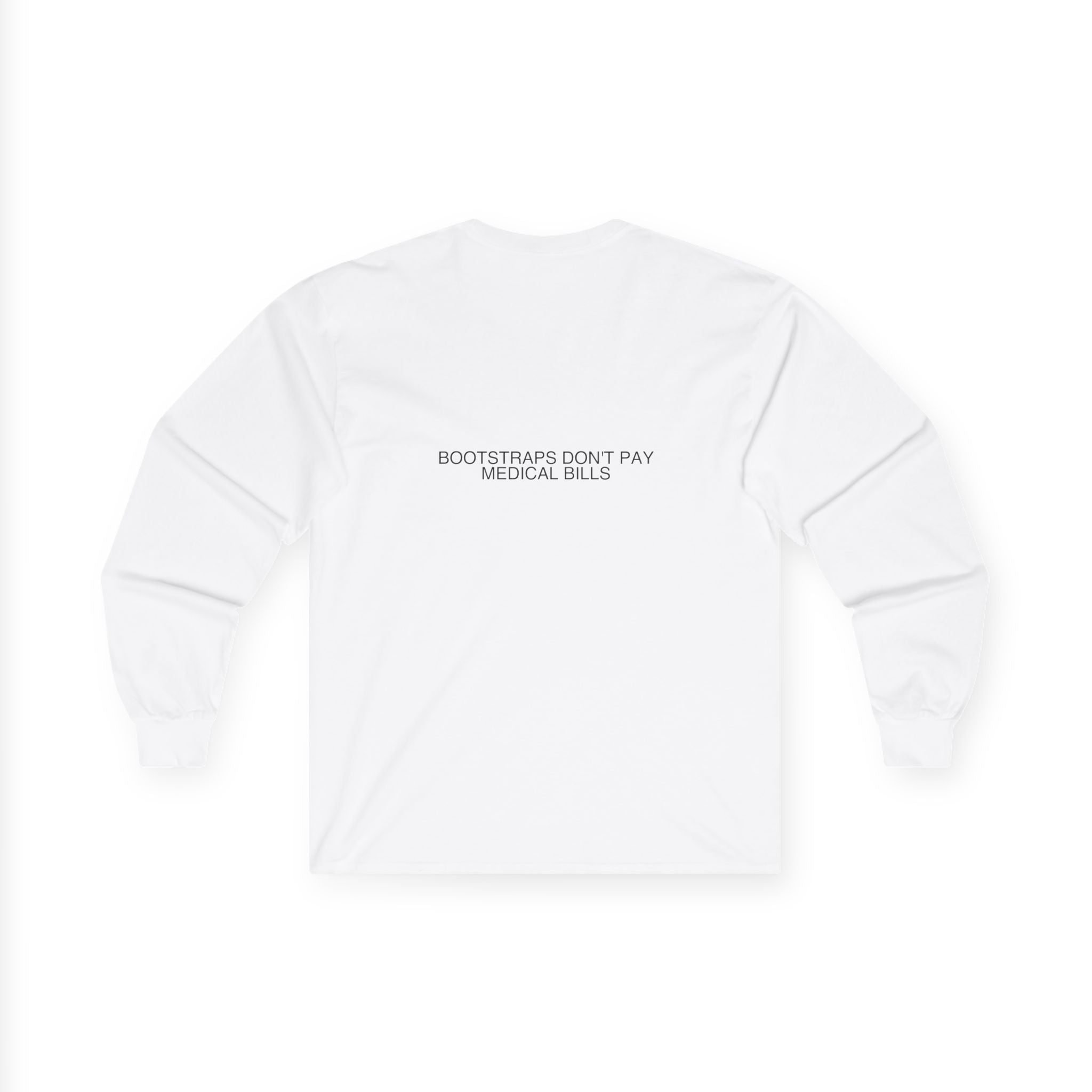 Bootstraps Don'T Pay Medical Bills — Funny Long Sleeve (Back Print)