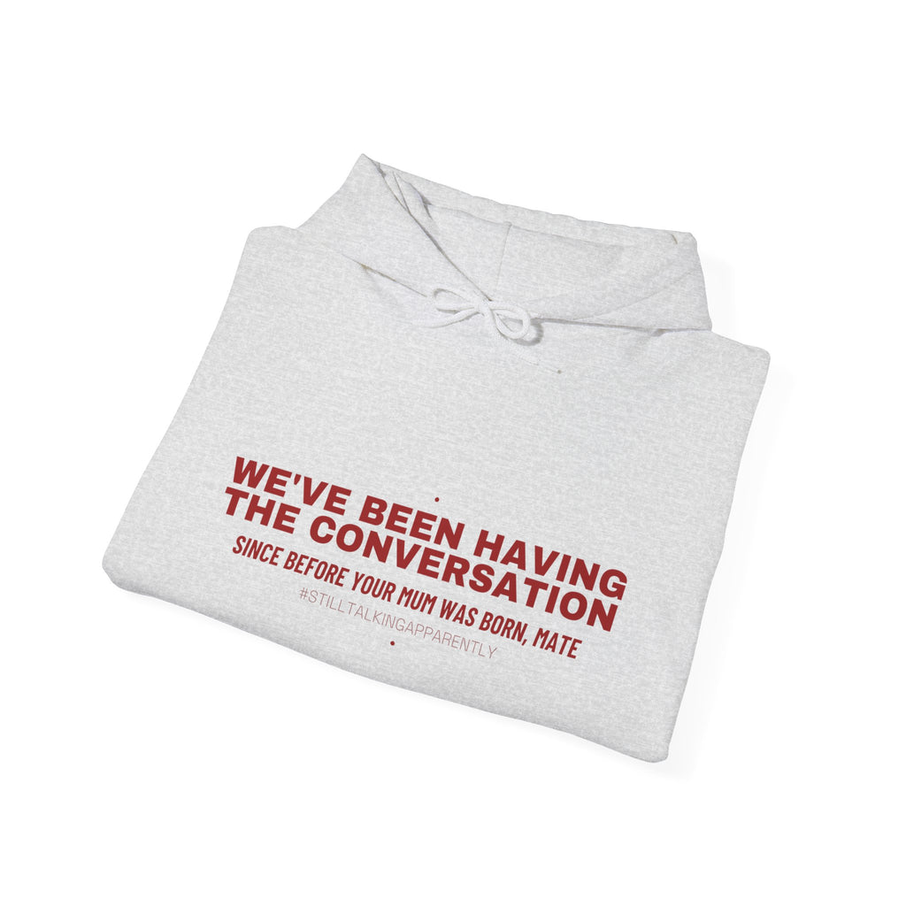 We'Ve Been Having The Conversation - Trendy Teez Funny Hoodie mockup