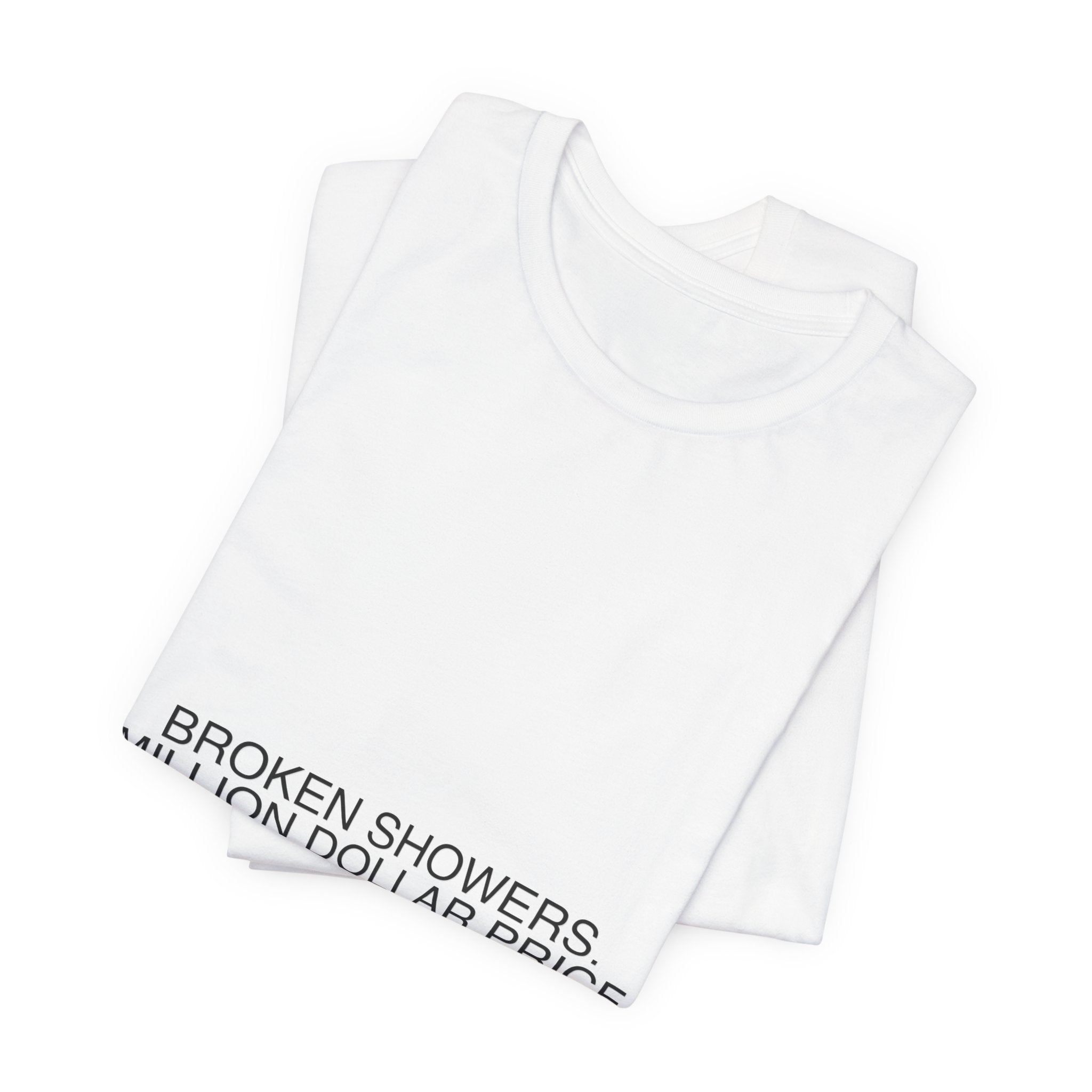 Broken Showers. Million Dollar Price Tags. - Trendy Teez Funny Tee mockup