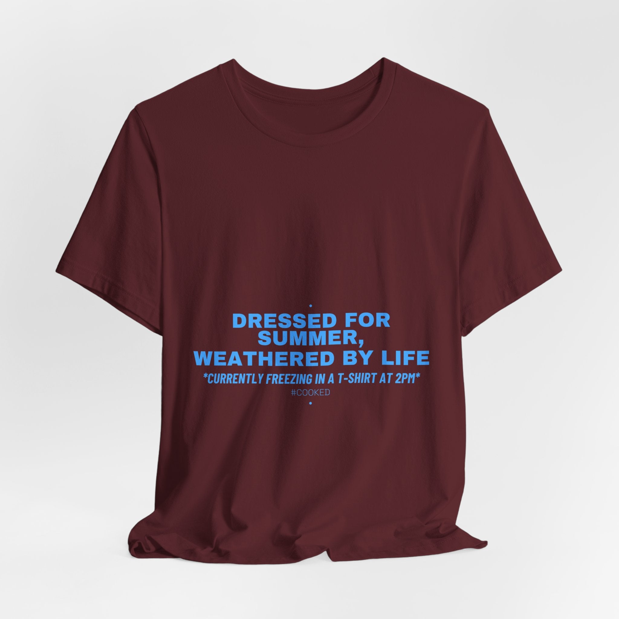 Dressed For Summer, Weathered By Life - Trendy Teez Funny Tee mockup