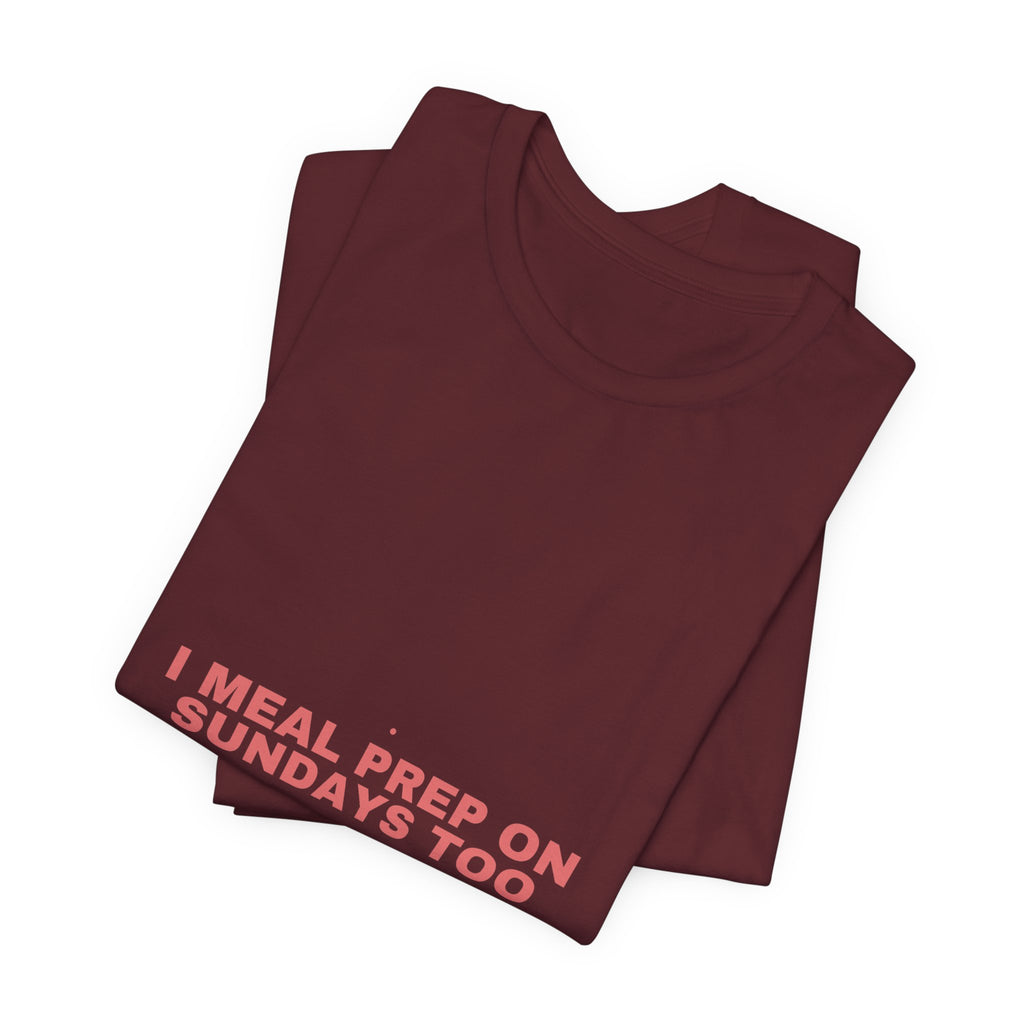 I Meal Prep On Sundays Too - Trendy Teez Funny Tee mockup
