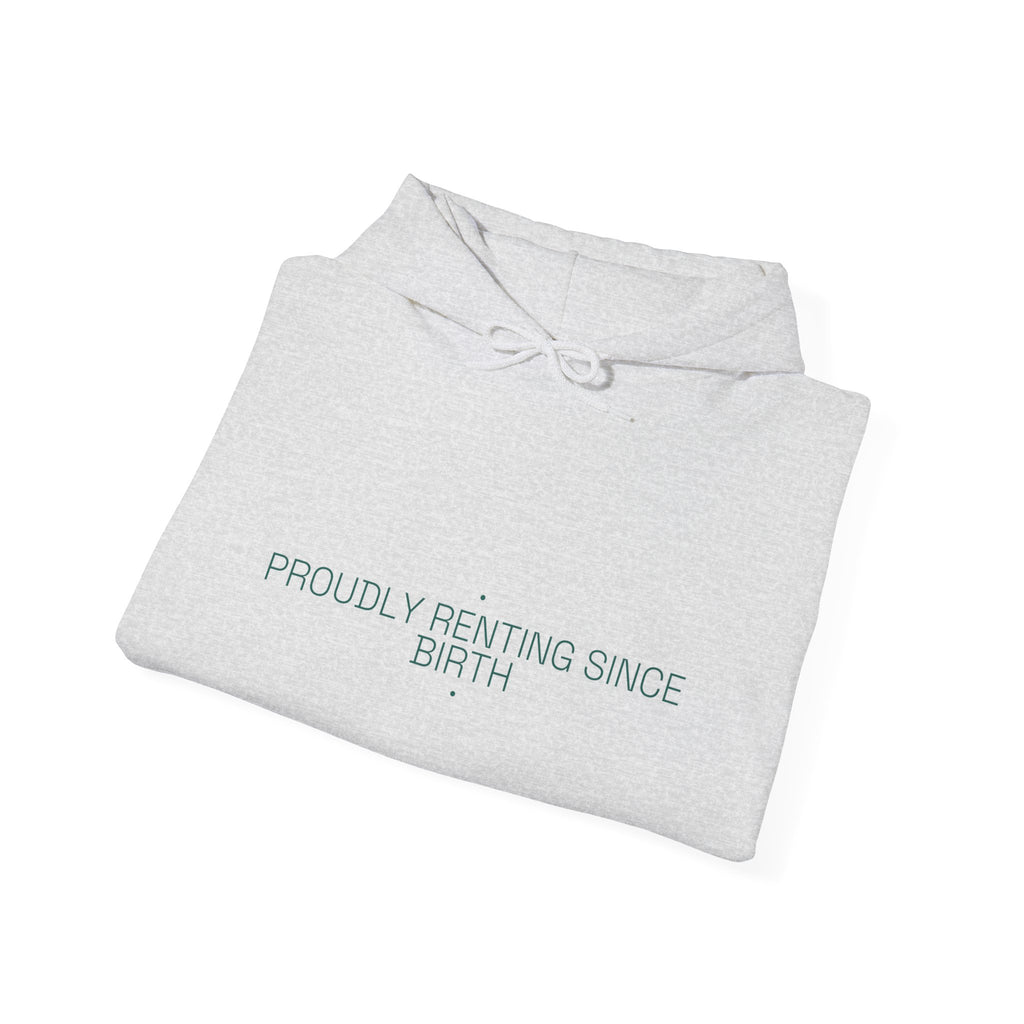 Proudly Renting Since Birth - Trendy Teez Funny Hoodie mockup