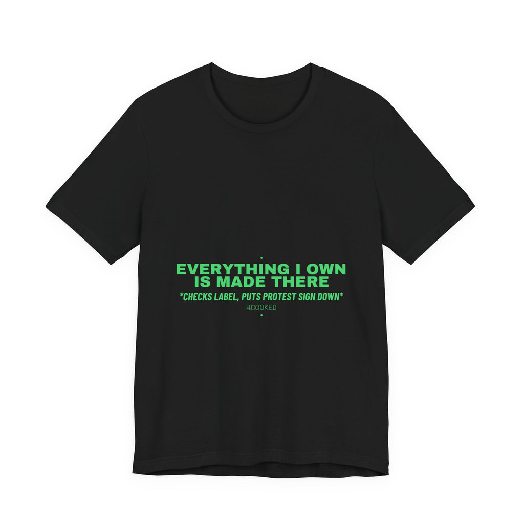 Everything I Own Is Made There - Trendy Teez Funny Tee mockup