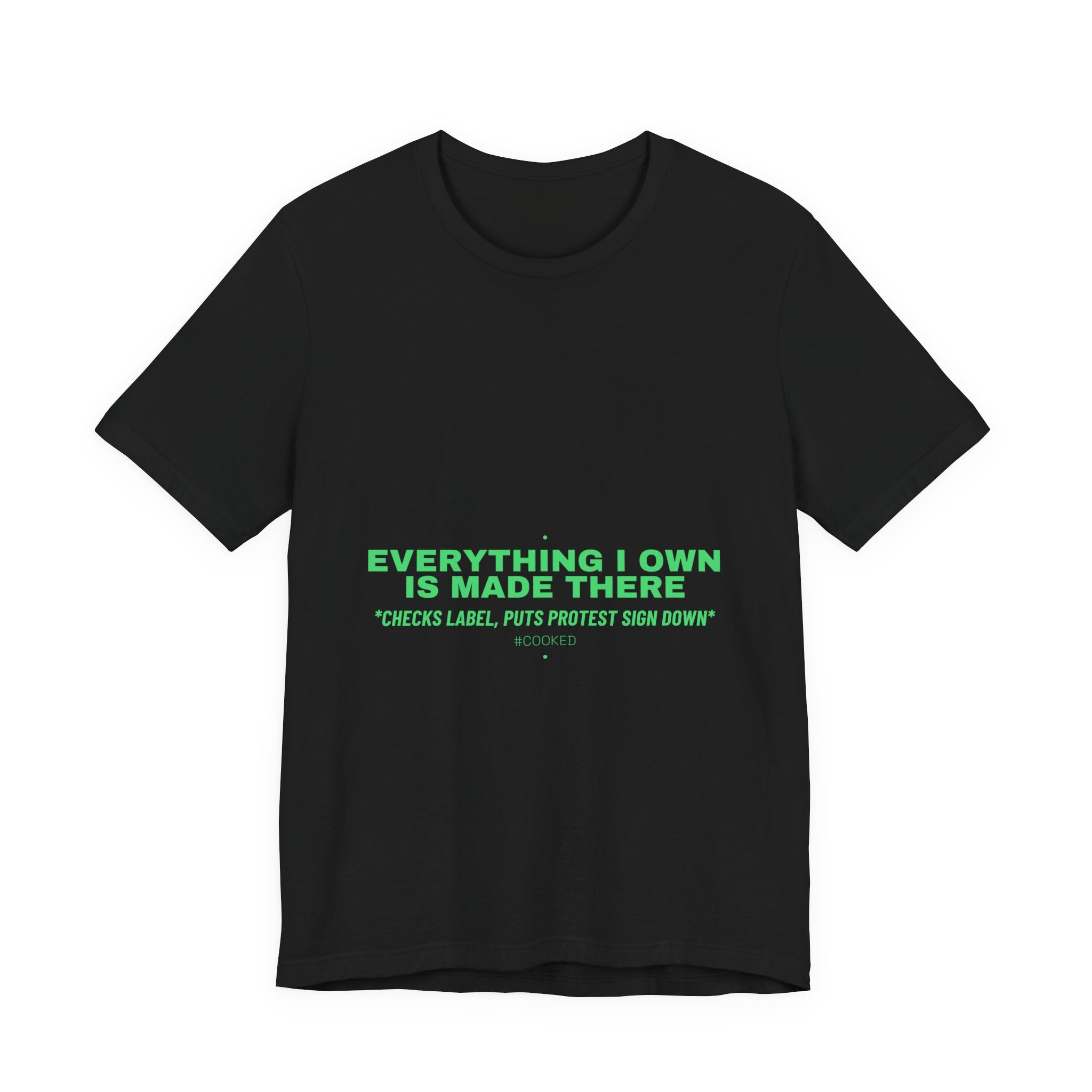 Everything I Own Is Made There - Trendy Teez Funny Tee mockup