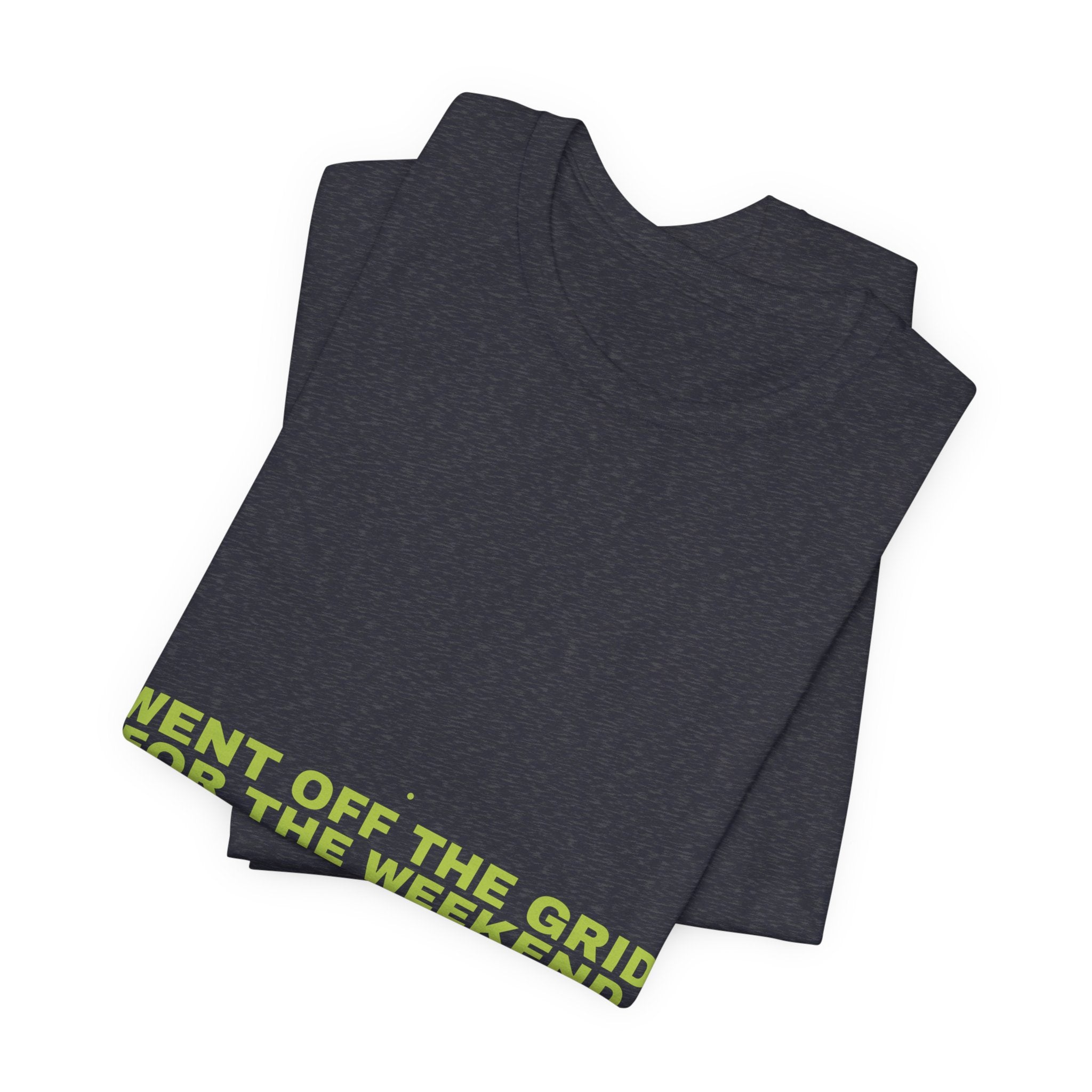 Went Off The Grid For The Weekend - Trendy Teez Funny Tee mockup