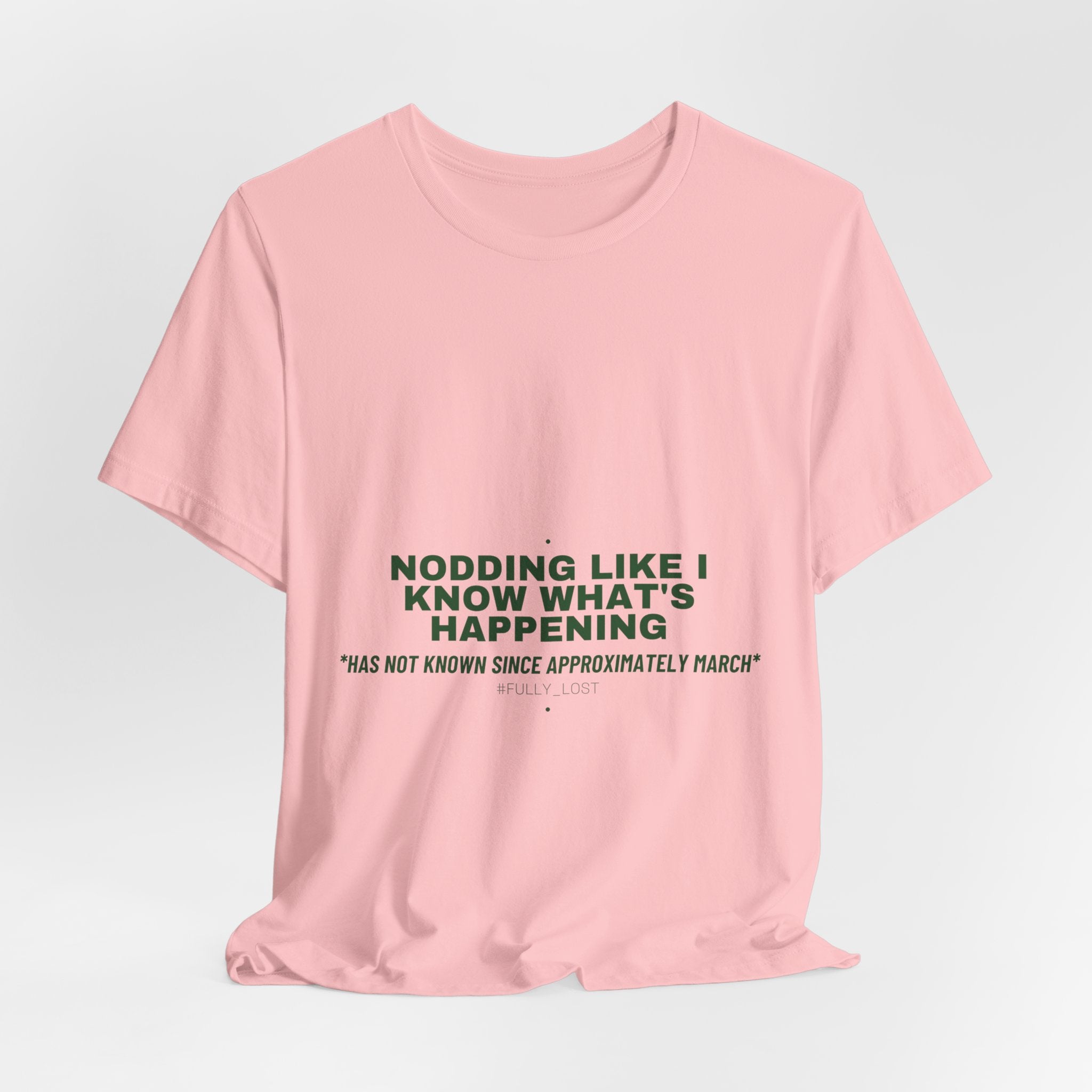 Nodding Like I Know What'S Happening - Trendy Teez Funny Tee mockup