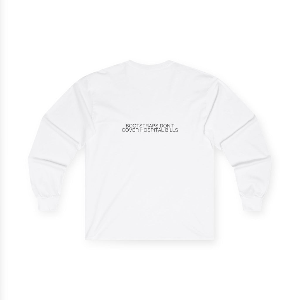 Bootstraps Don'T Cover Hospital Bills — Funny Long Sleeve (Back Print)