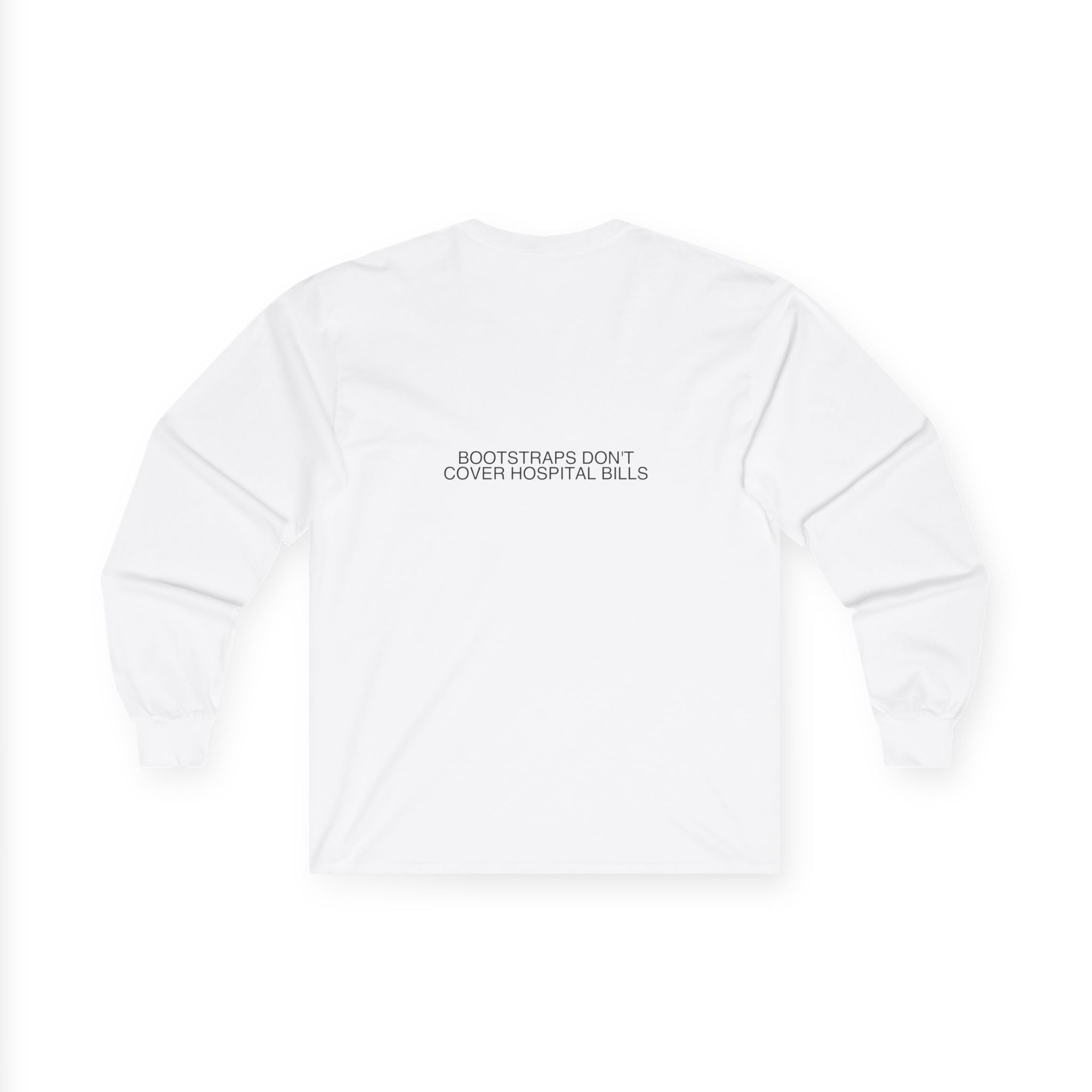 Bootstraps Don'T Cover Hospital Bills — Funny Long Sleeve (Back Print)