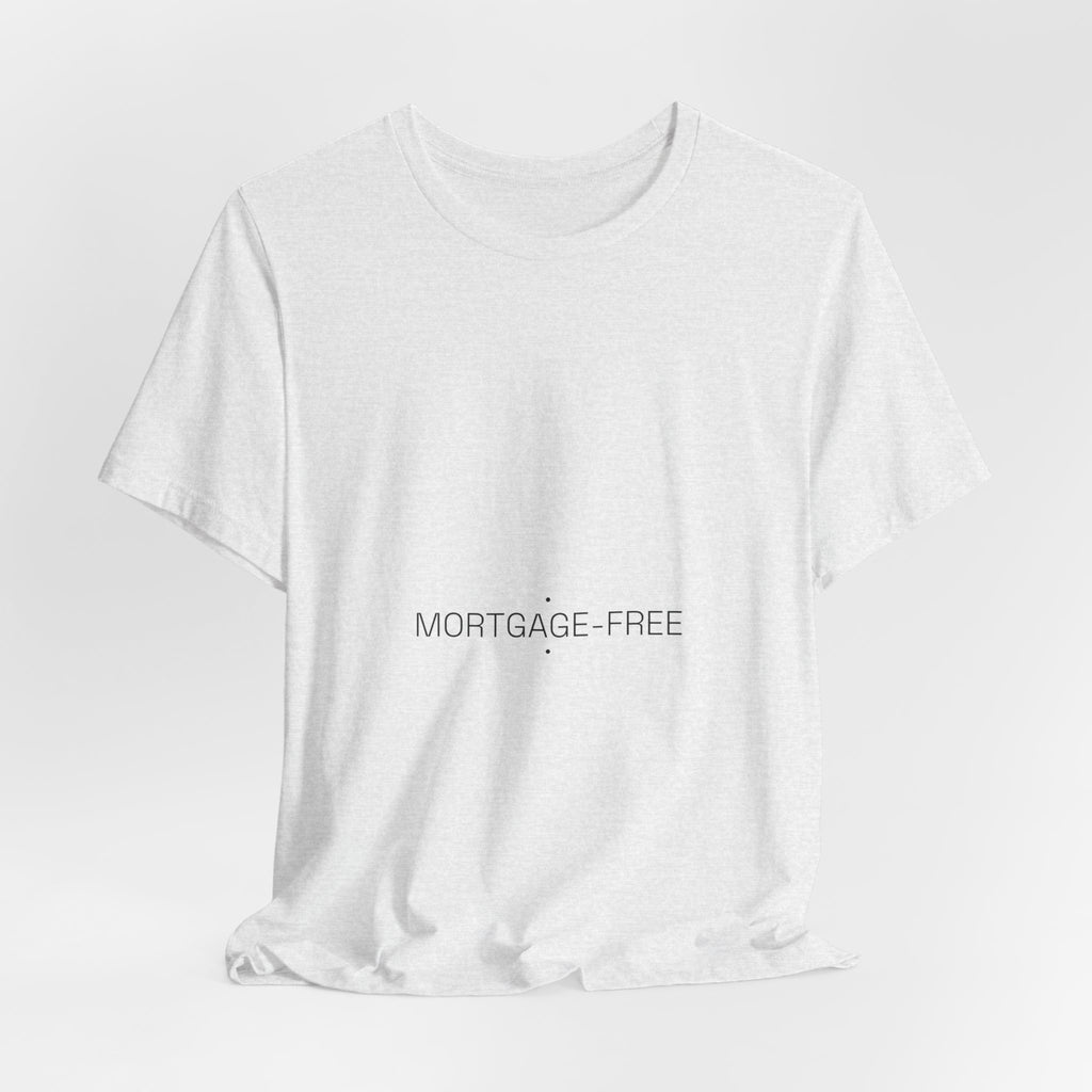 Mortgage-Free - Trendy Teez Funny Tee mockup
