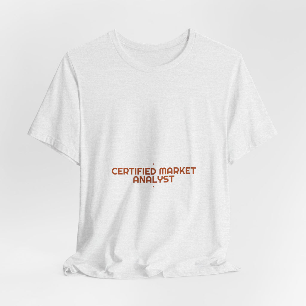 Certified Market Analyst - Trendy Teez Funny Tee mockup