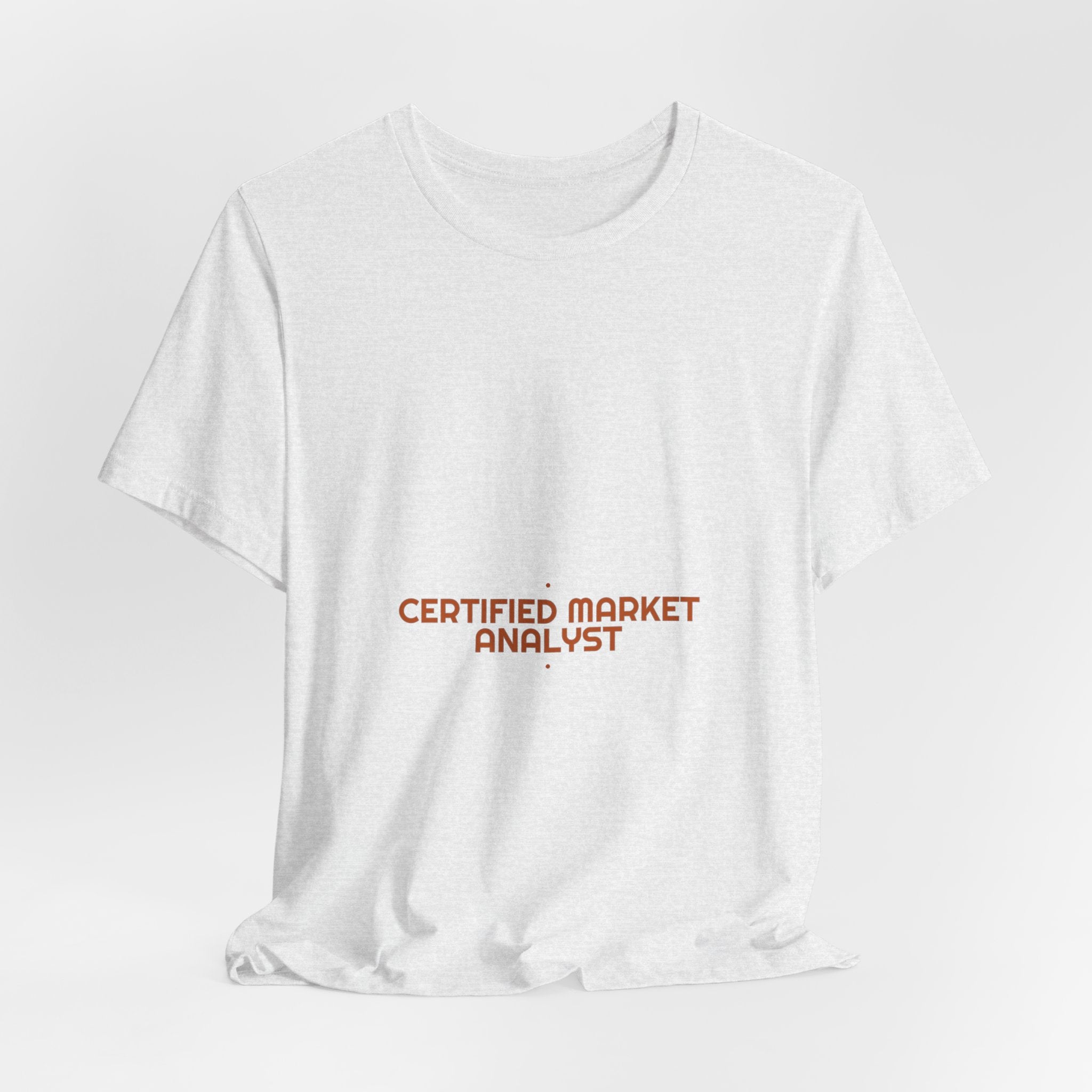 Certified Market Analyst - Trendy Teez Funny Tee mockup