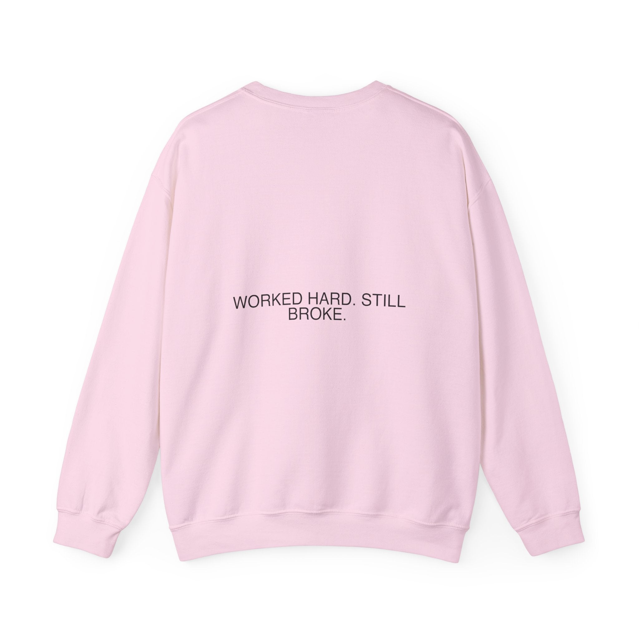 Worked Hard. Still Broke. — Funny Crewneck (Back Print)
