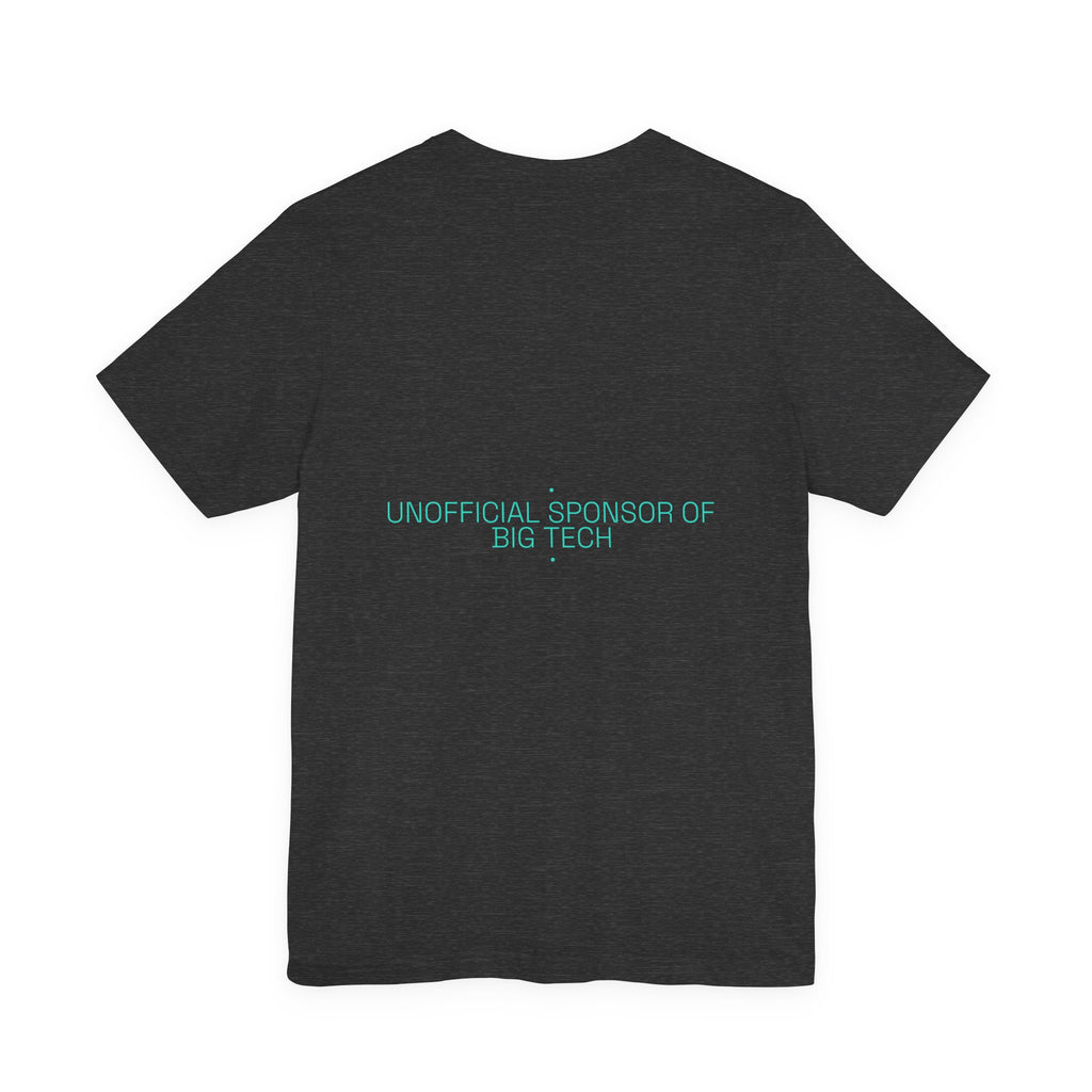 Unofficial Sponsor Of Big Tech - Trendy Teez Funny Tee (Back Print) mockup