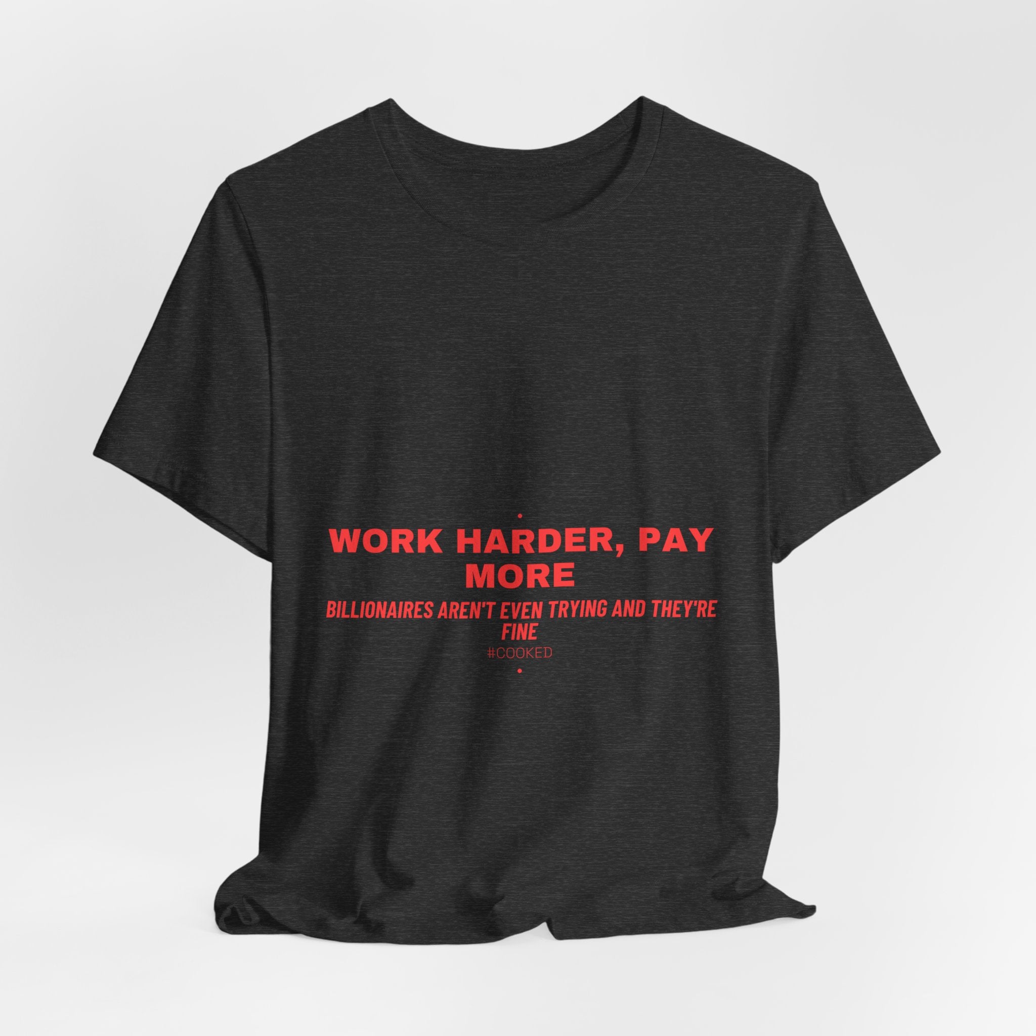 Work Harder, Pay More - Trendy Teez Funny Tee mockup