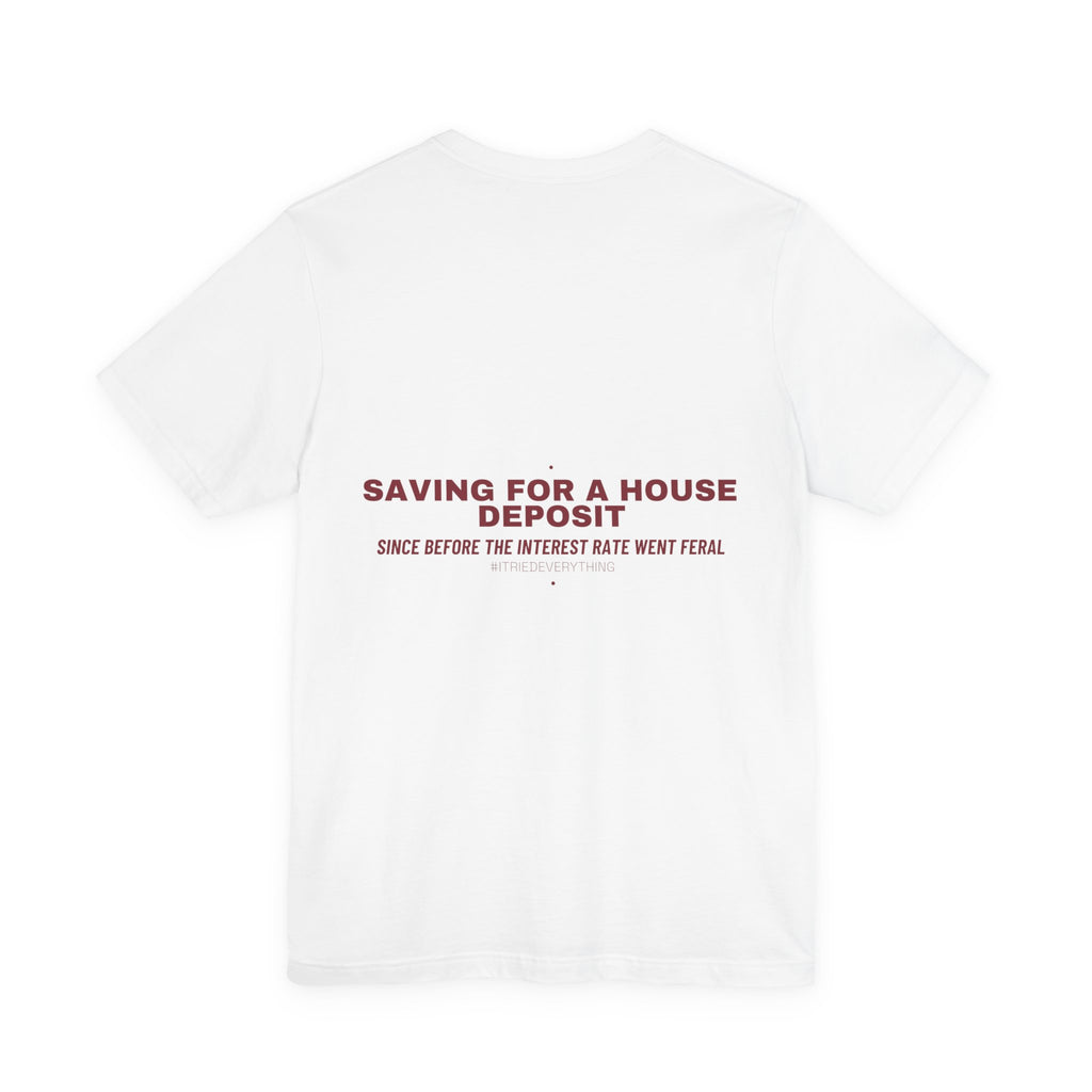 Saving For A House Deposit - Trendy Teez Funny Tee (Back Print) mockup