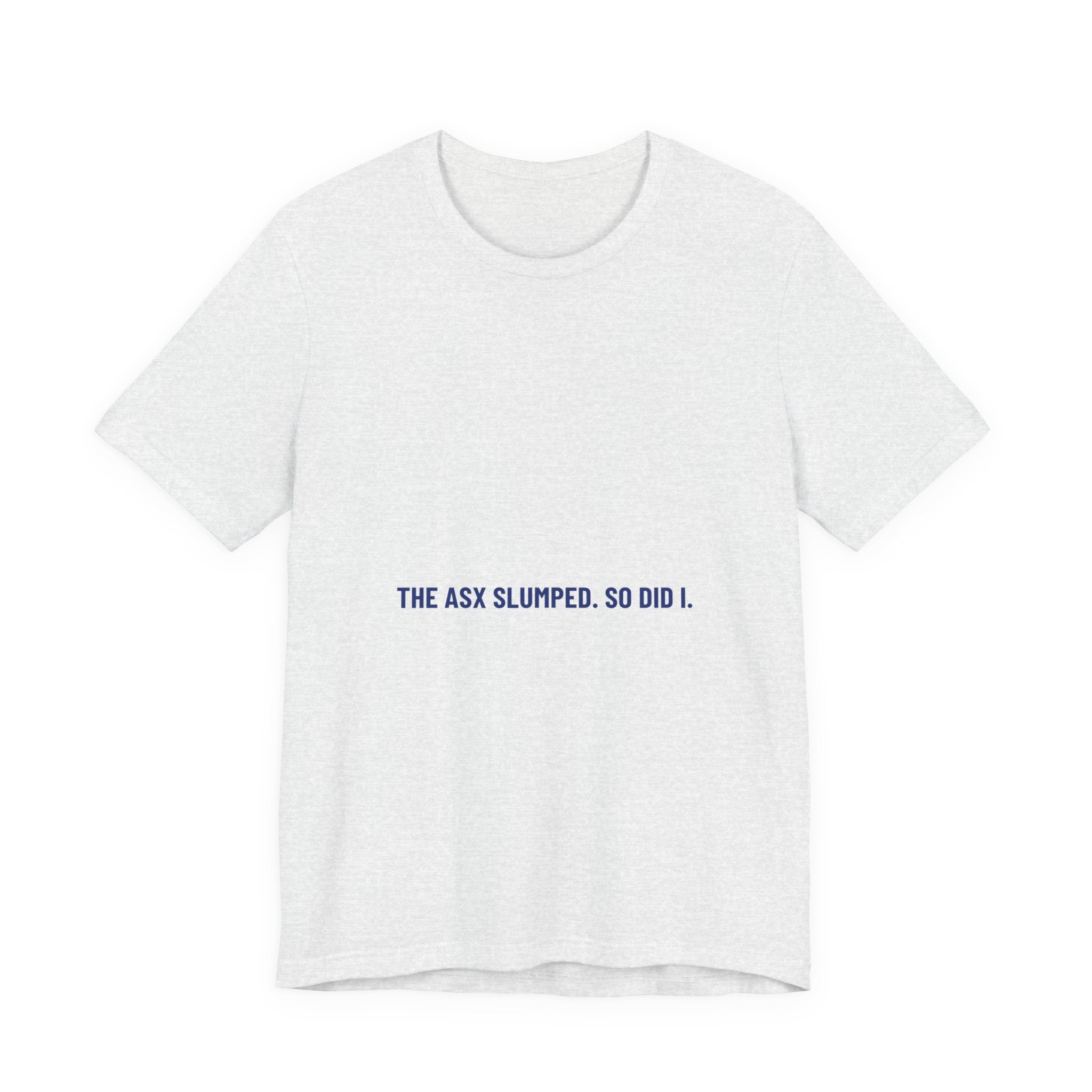 The Asx Slumped. So Did I. - Trendy Teez Funny Tee mockup