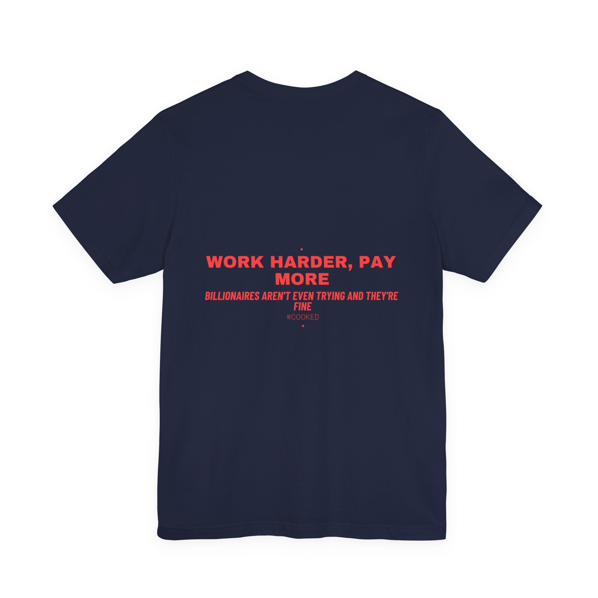 Work Harder, Pay More - Trendy Teez Funny Tee (Back Print) mockup