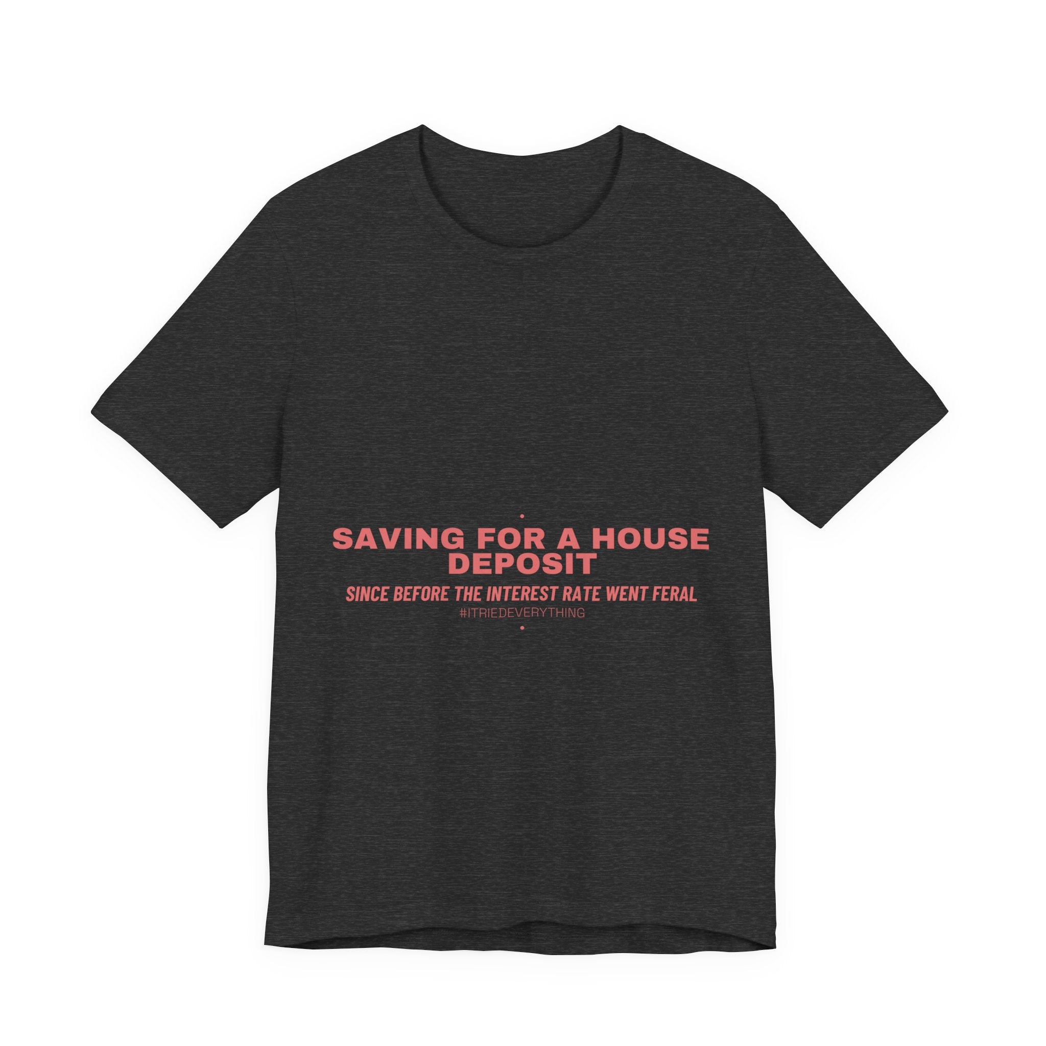 Saving For A House Deposit - Trendy Teez Funny Tee mockup