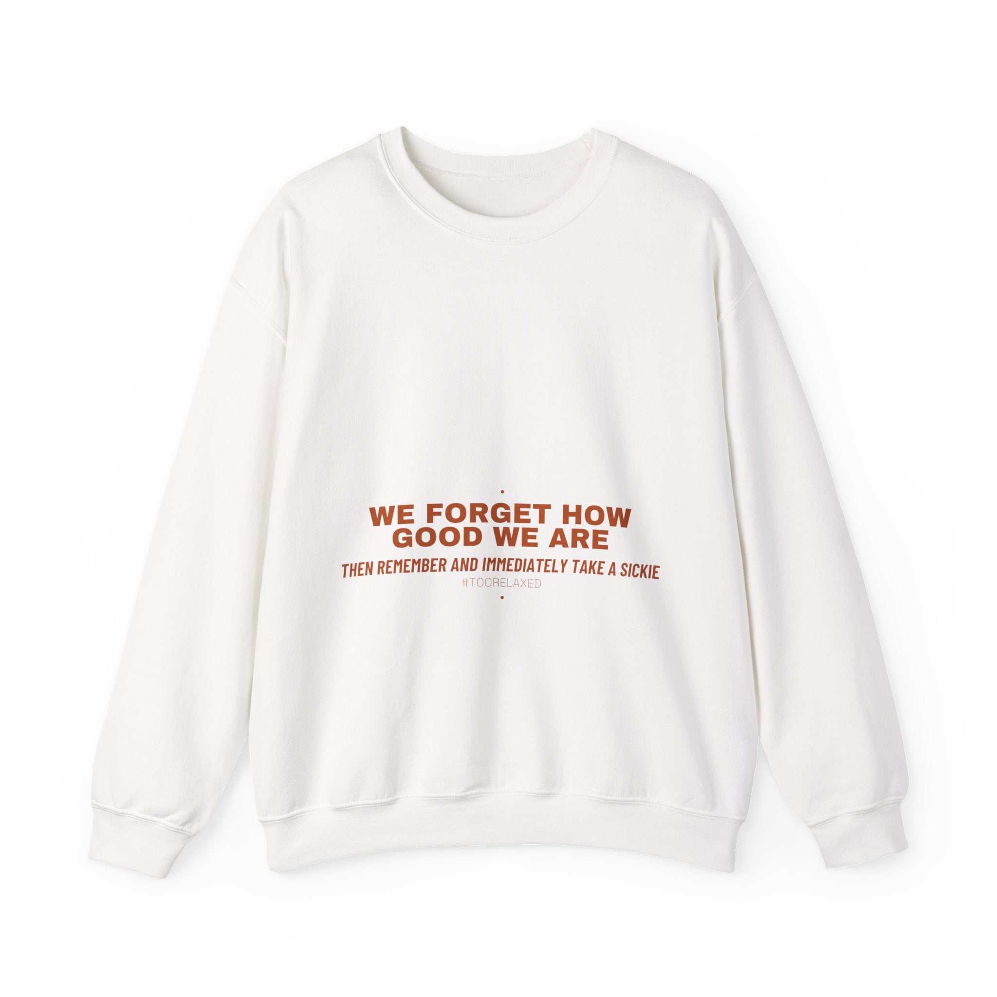 We Forget How Good We Are — Funny Crewneck