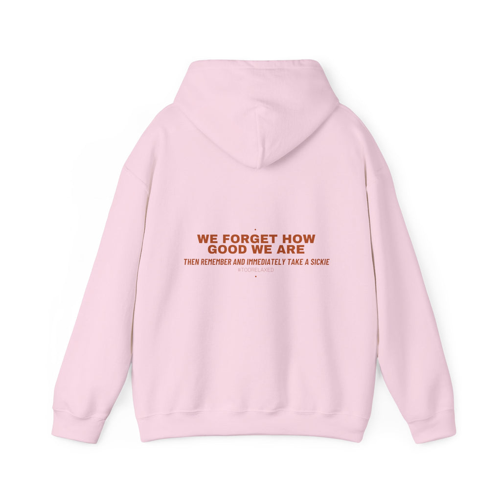 We Forget How Good We Are — Funny Hoodie (Back Print)