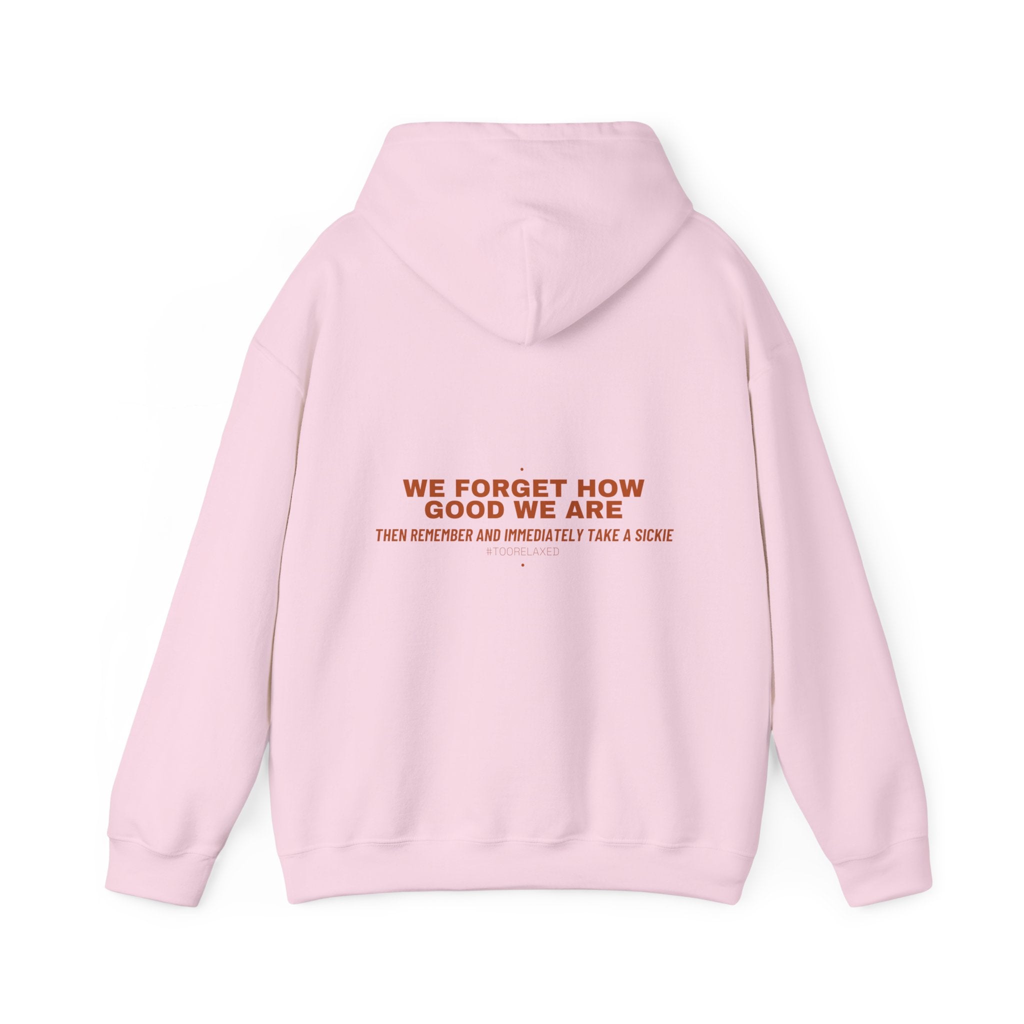 We Forget How Good We Are — Funny Hoodie (Back Print)