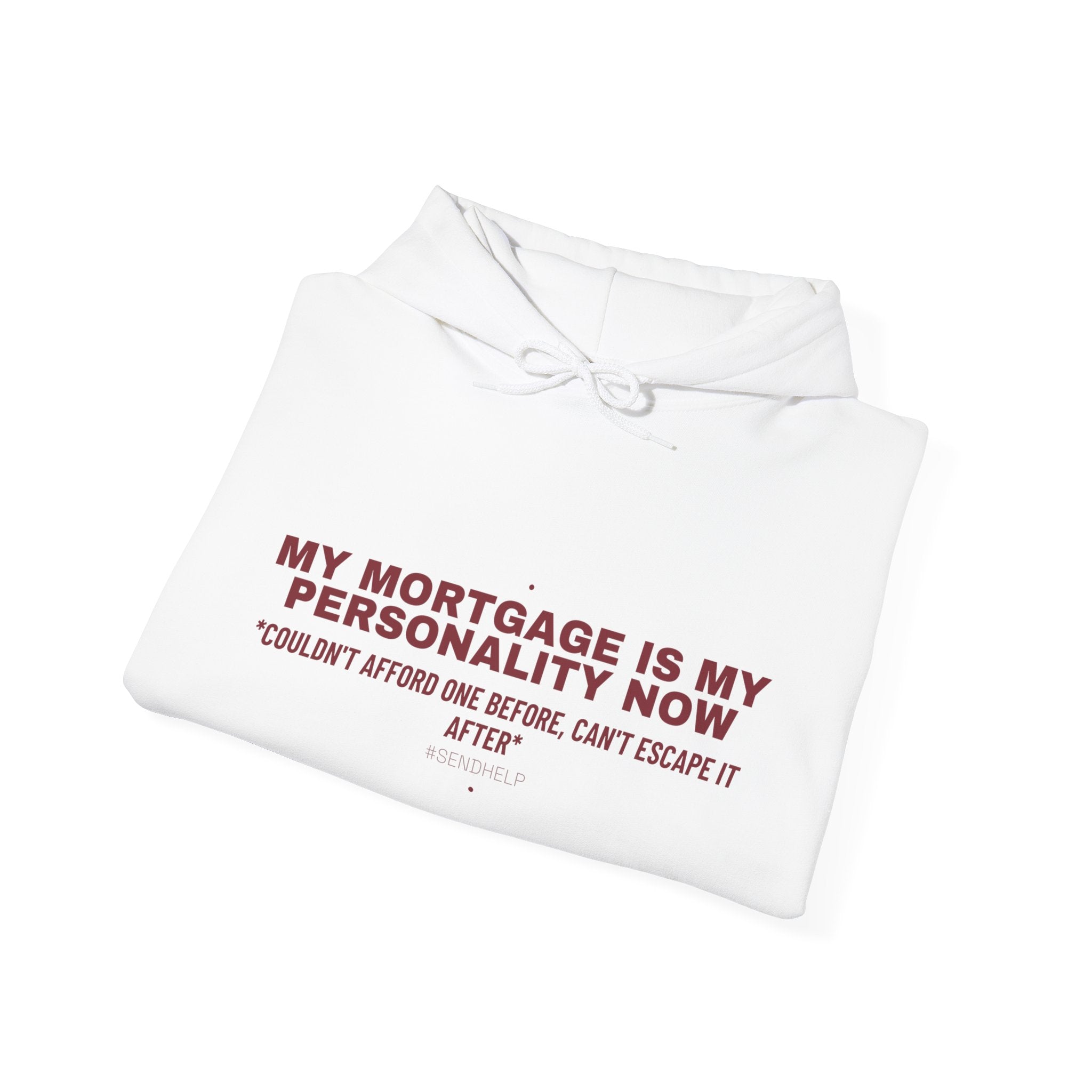 My Mortgage Is My Personality Now - Trendy Teez Funny Hoodie mockup
