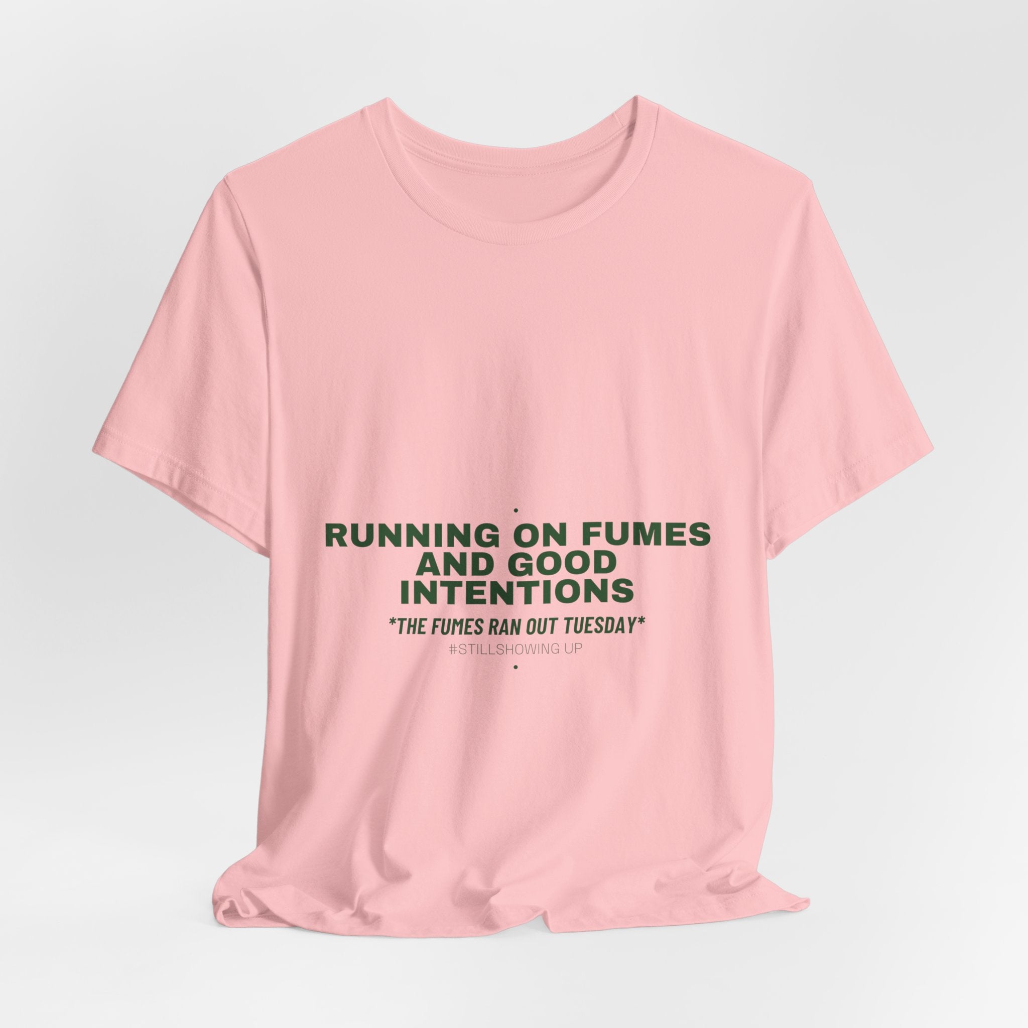 Running On Fumes And Good Intentions - Trendy Teez Funny Tee mockup