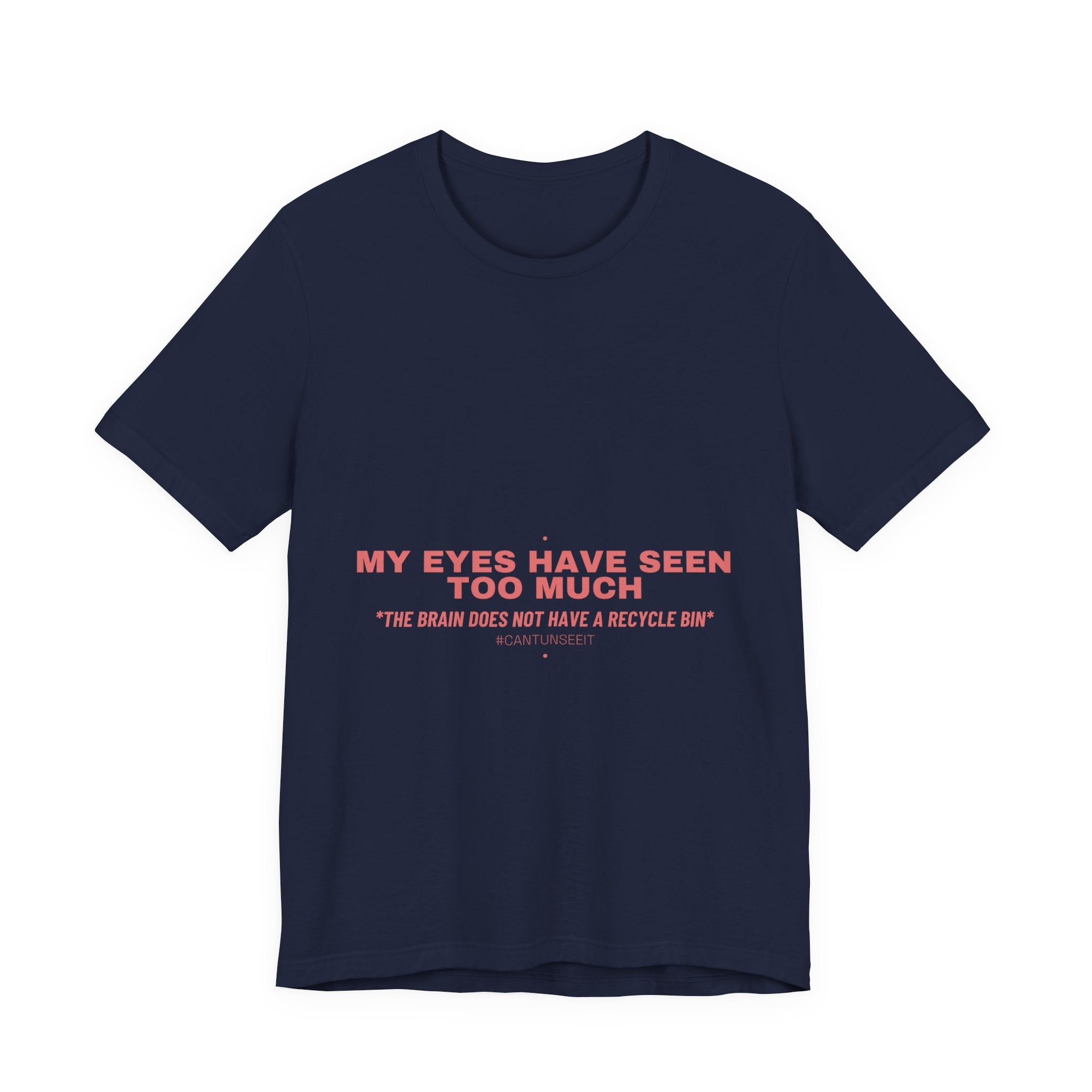 My Eyes Have Seen Too Much - Trendy Teez Funny Tee mockup