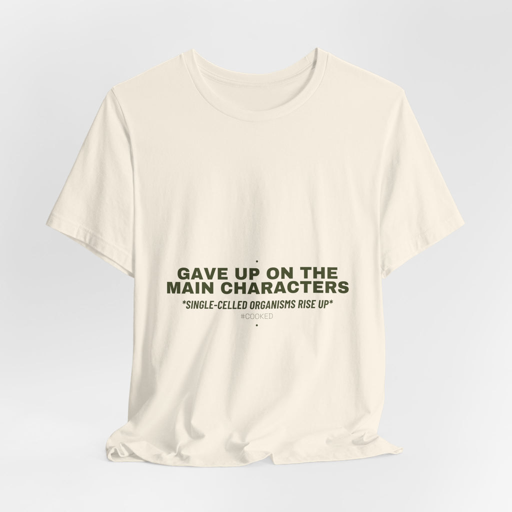 Gave Up On The Main Characters - Trendy Teez Funny Tee mockup