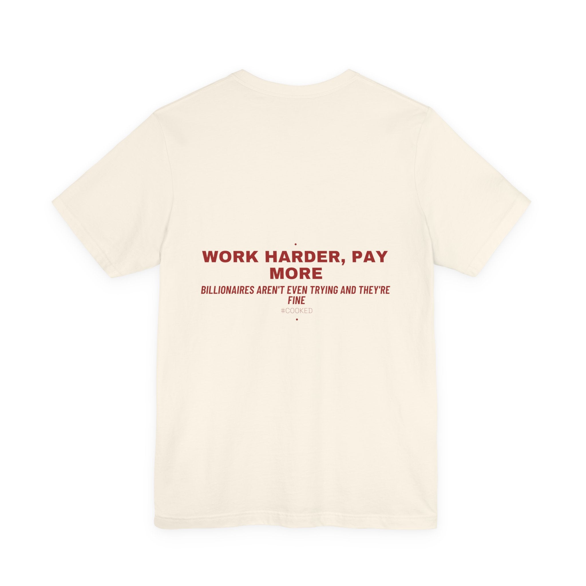 Work Harder, Pay More - Trendy Teez Funny Tee (Back Print) mockup