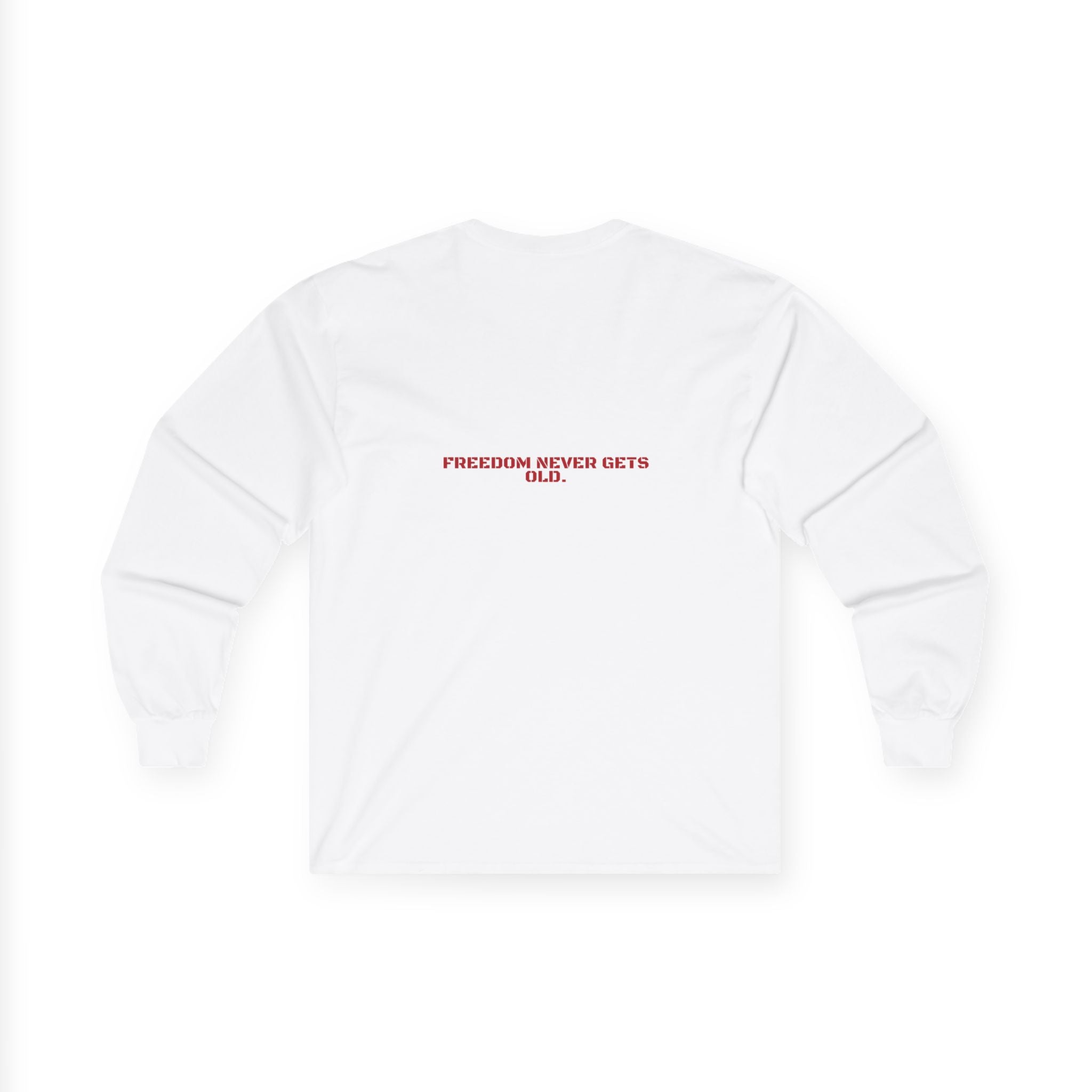 Freedom Never Gets Old. - Trendy Teez Funny Long Sleeve (Back Print) mockup
