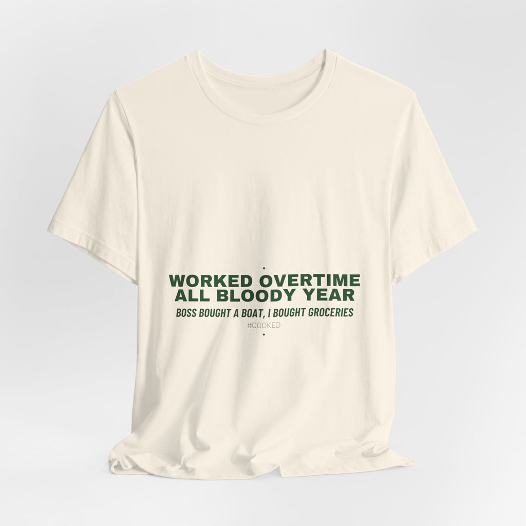Worked Overtime All Bloody Year - Trendy Teez Funny Tee mockup