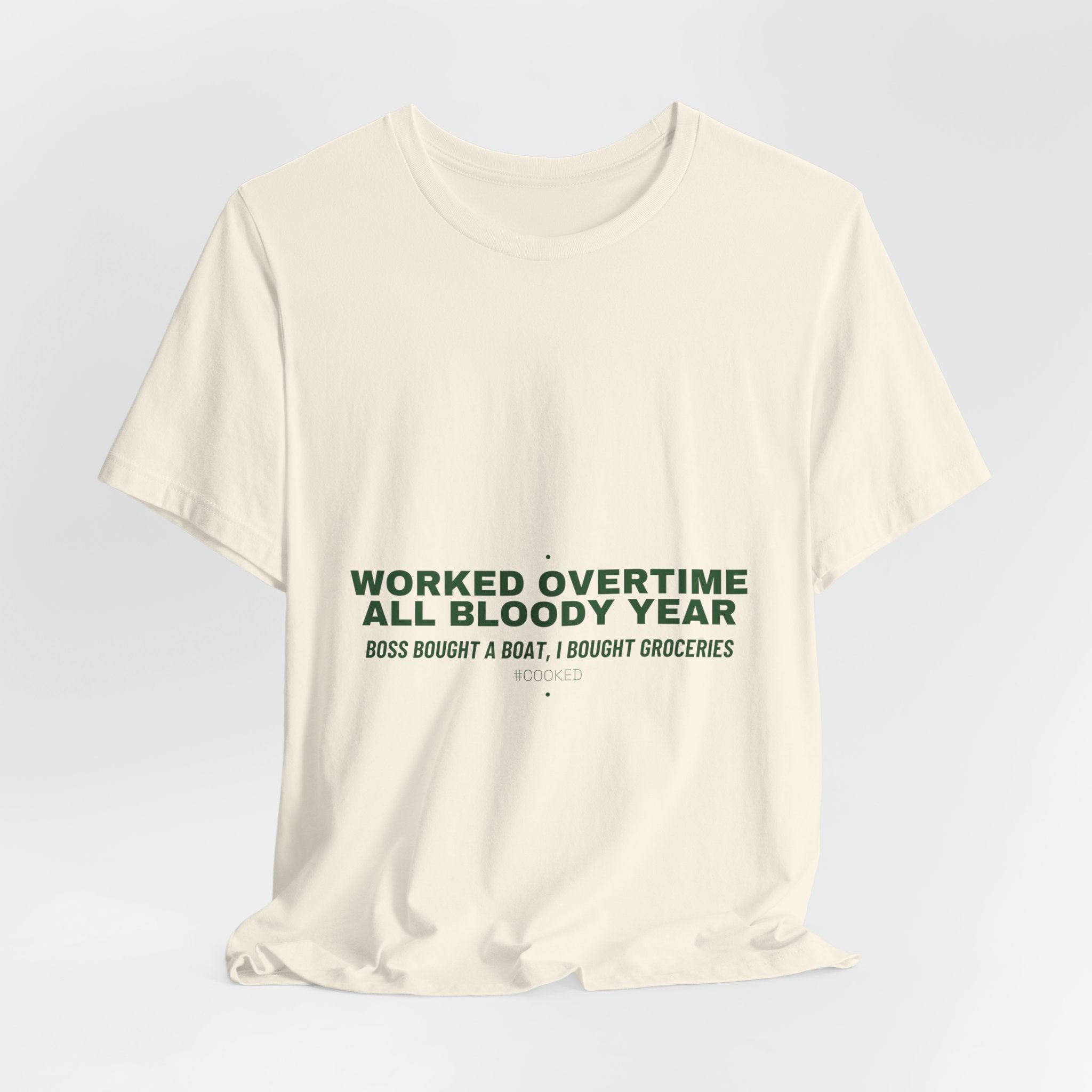 Worked Overtime All Bloody Year - Trendy Teez Funny Tee mockup