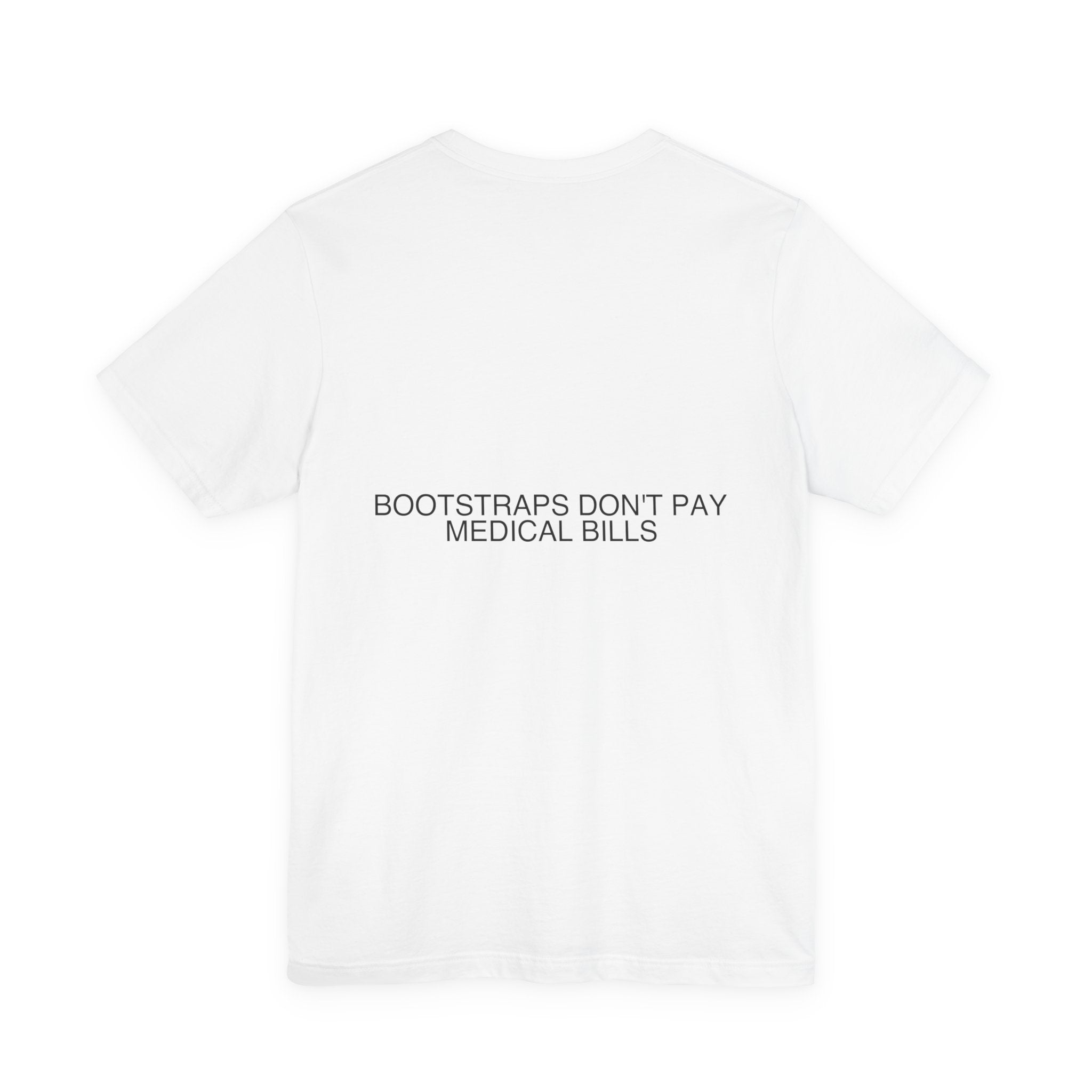 Bootstraps Don'T Pay Medical Bills — Funny Tee (Back Print)