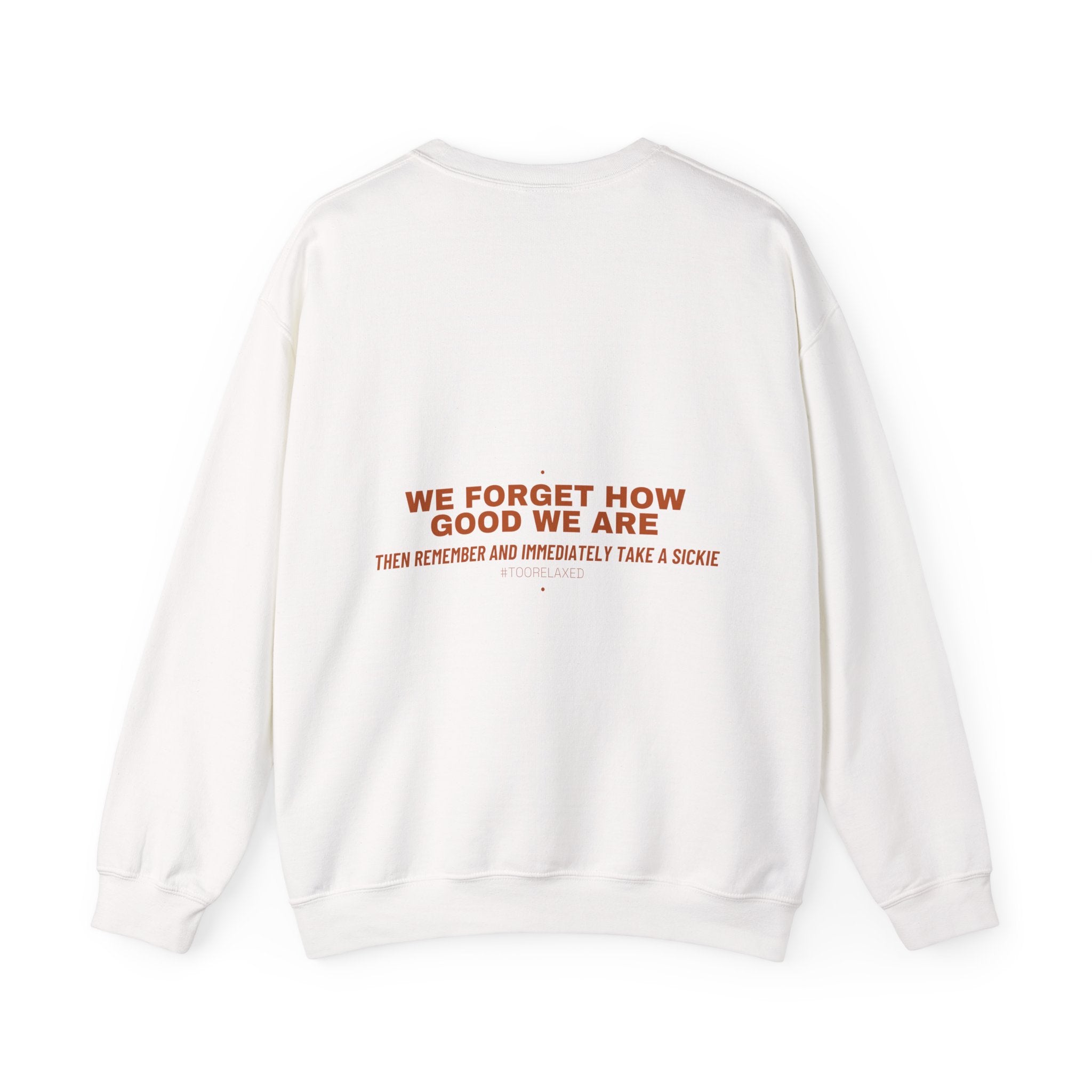 We Forget How Good We Are — Funny Crewneck (Back Print)