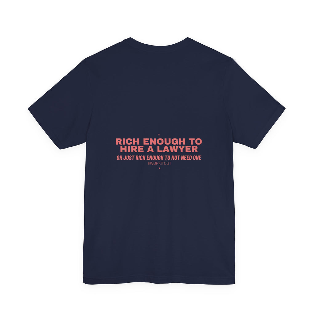 Rich Enough To Hire A Lawyer - Trendy Teez Funny Tee (Back Print) mockup