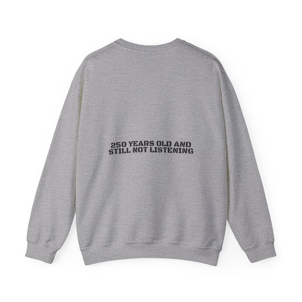 250 Years Old And Still Not Listening — Funny Crewneck (Back Print)