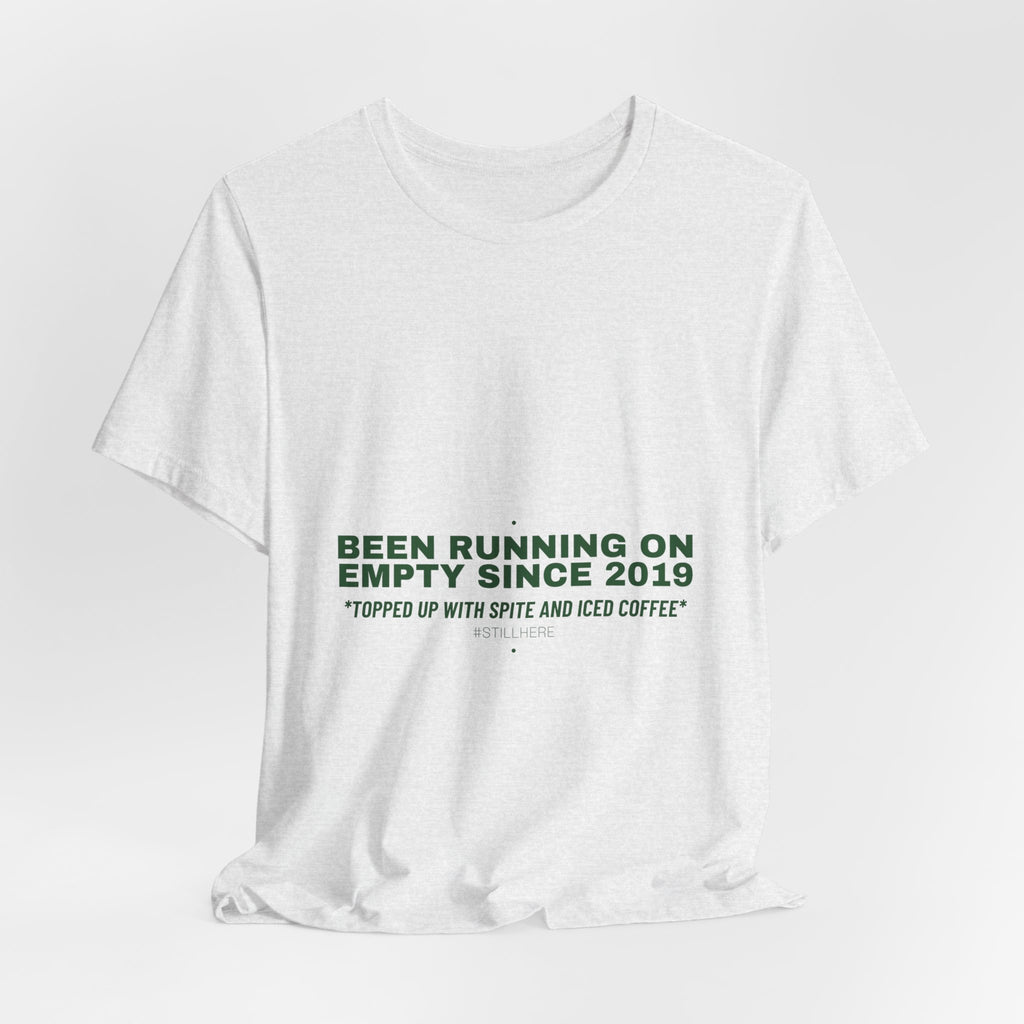 Been Running On Empty Since 2019 - Trendy Teez Funny Tee mockup
