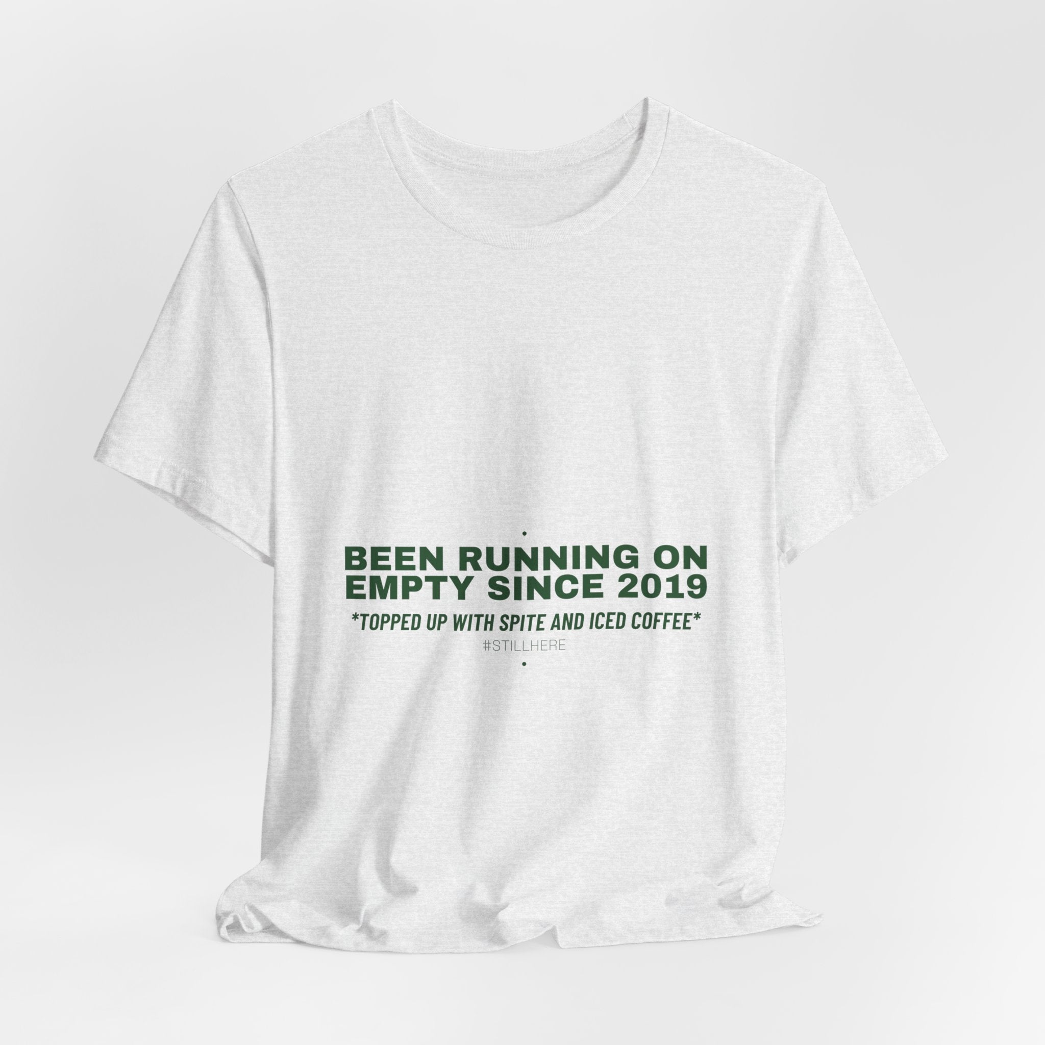 Been Running On Empty Since 2019 - Trendy Teez Funny Tee mockup