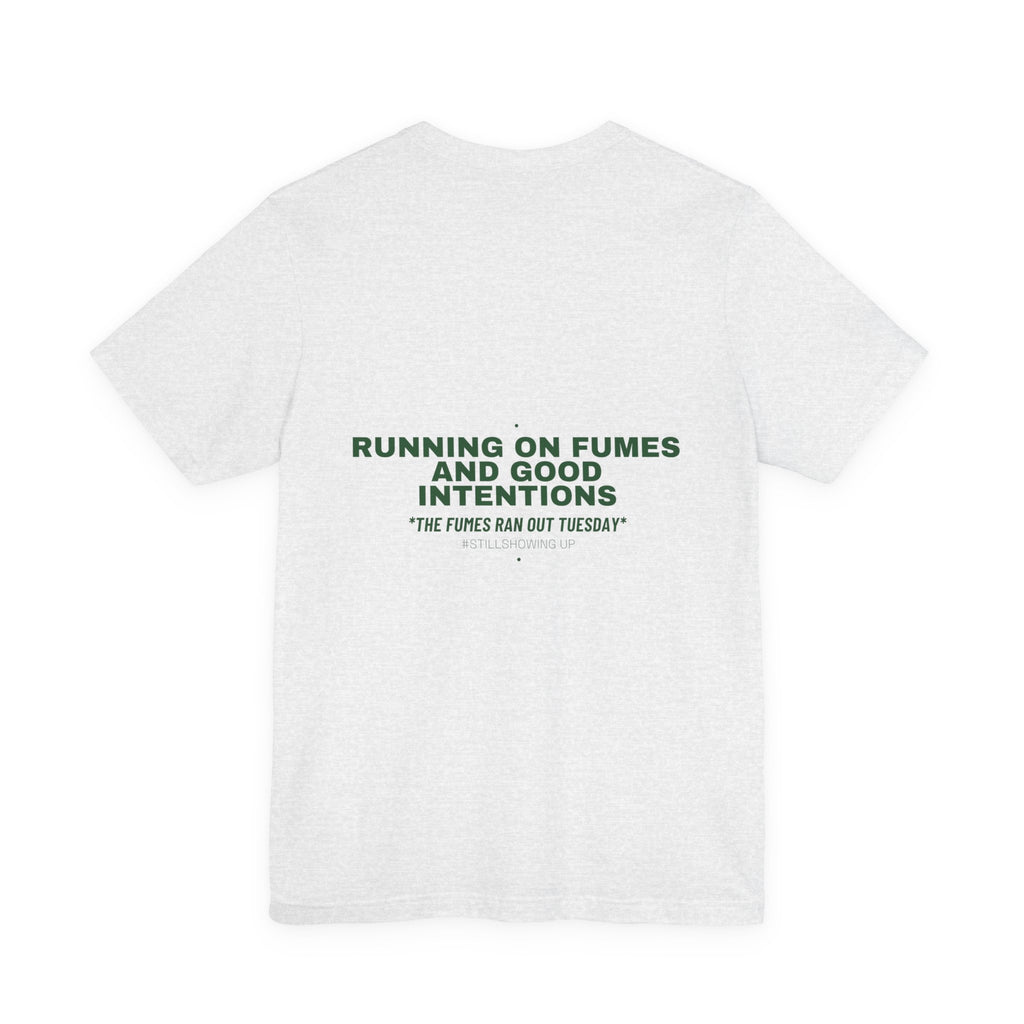 Running On Fumes And Good Intentions - Trendy Teez Funny Tee (Back Print) mockup
