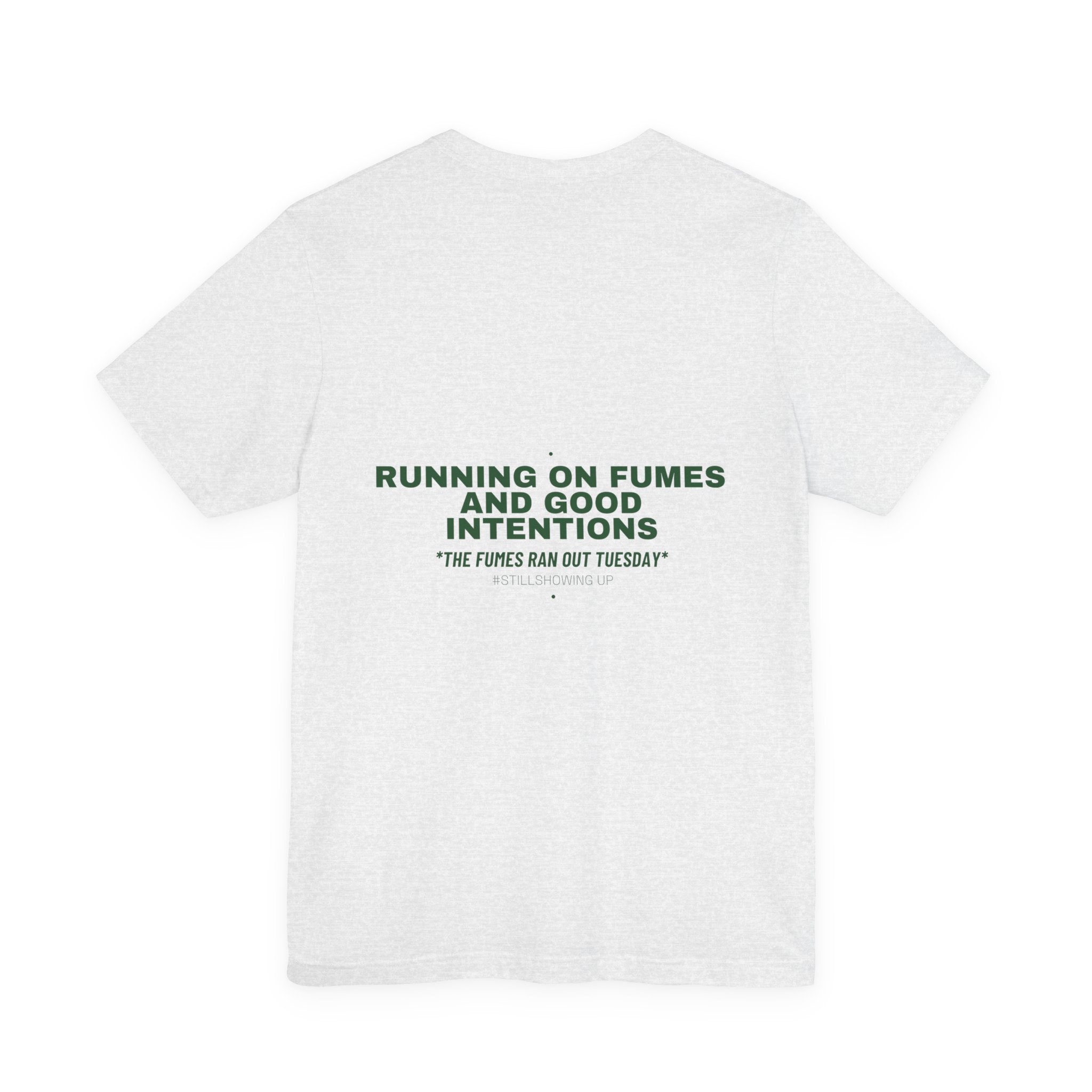 Running On Fumes And Good Intentions - Trendy Teez Funny Tee (Back Print) mockup