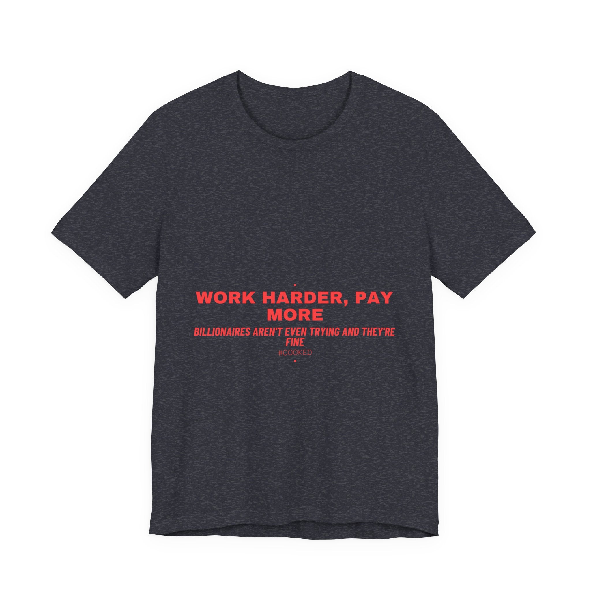 Work Harder, Pay More - Trendy Teez Funny Tee mockup