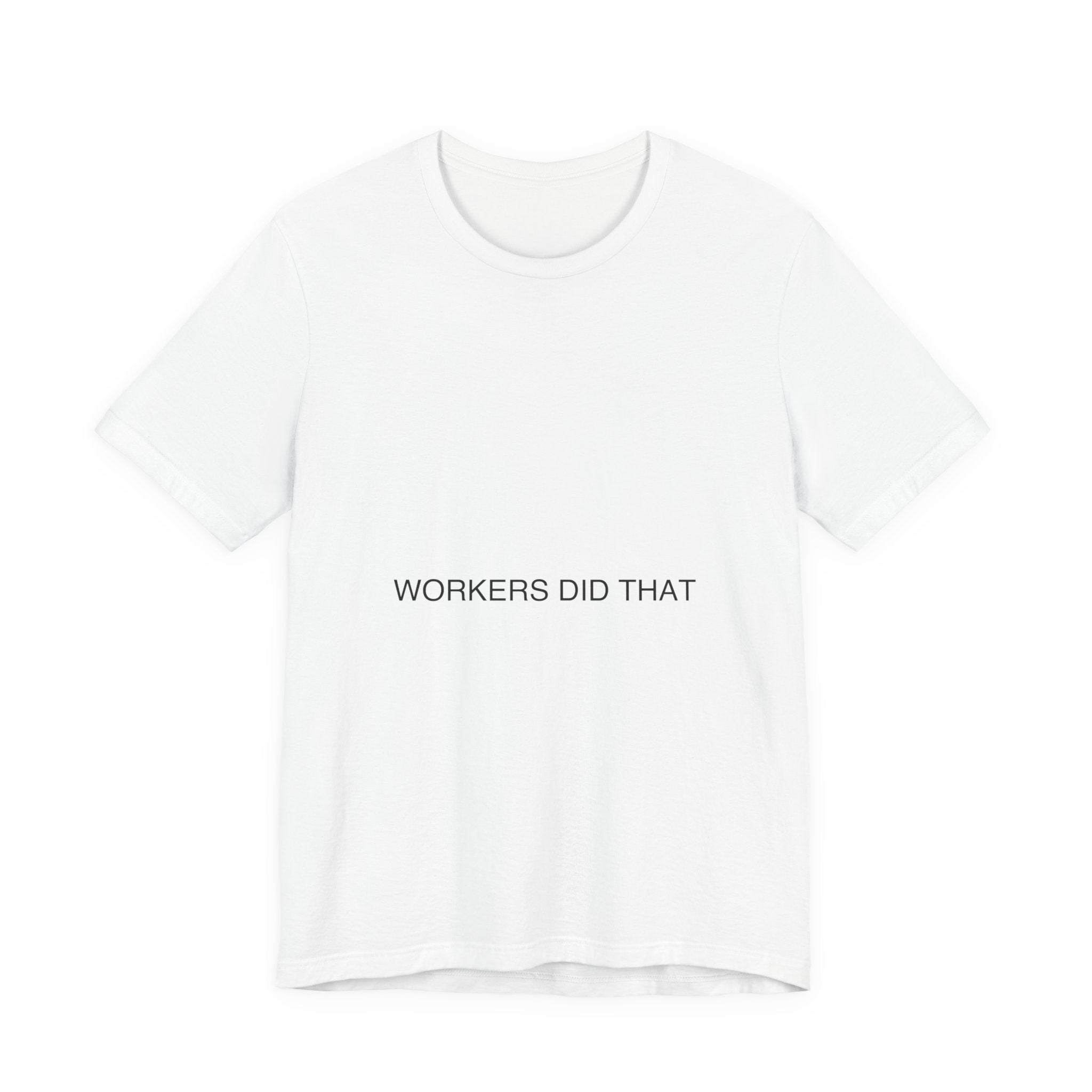 Workers Did That — Funny Tee