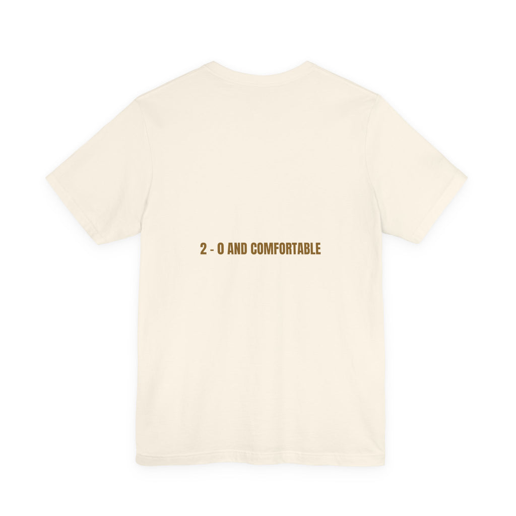 2 - 0 And Comfortable - Trendy Teez Funny Tee (Back Print) mockup