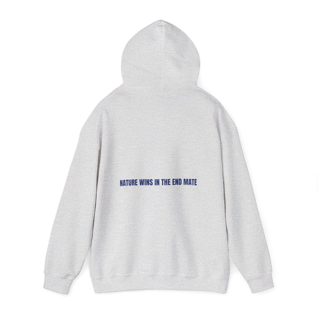 Nature Wins In The End Mate — Funny Hoodie (Back Print)
