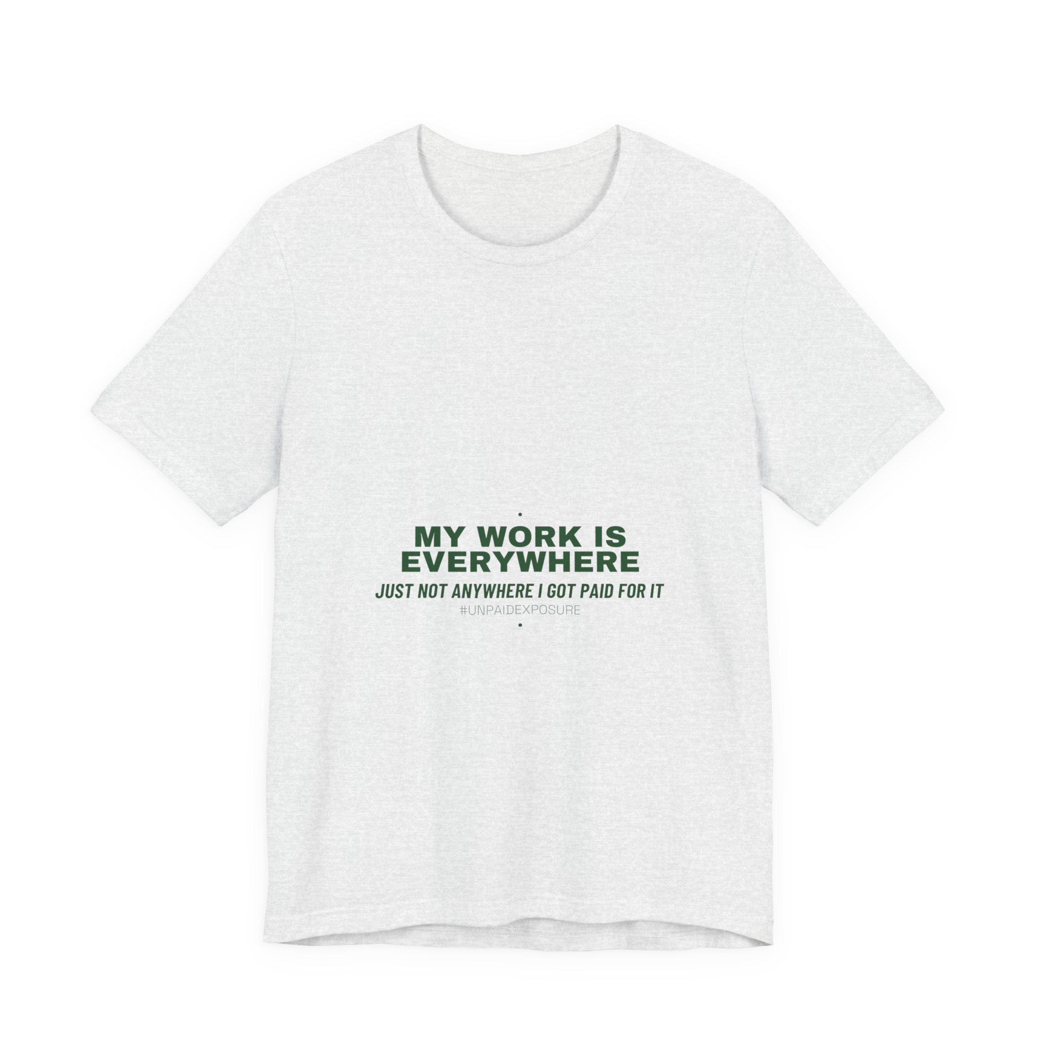 My Work Is Everywhere - Trendy Teez Funny Tee mockup