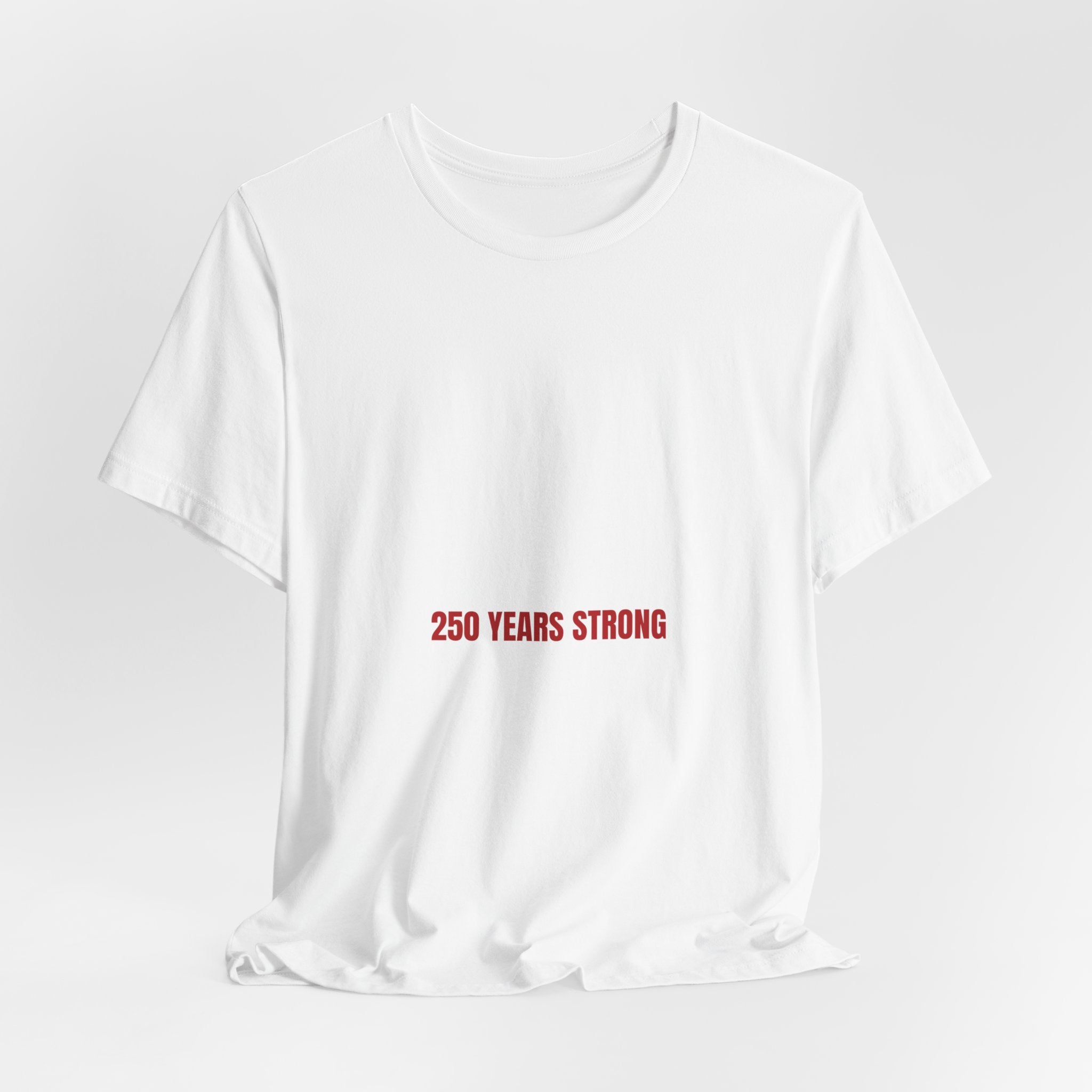 250 Years Strong — Funny Tee