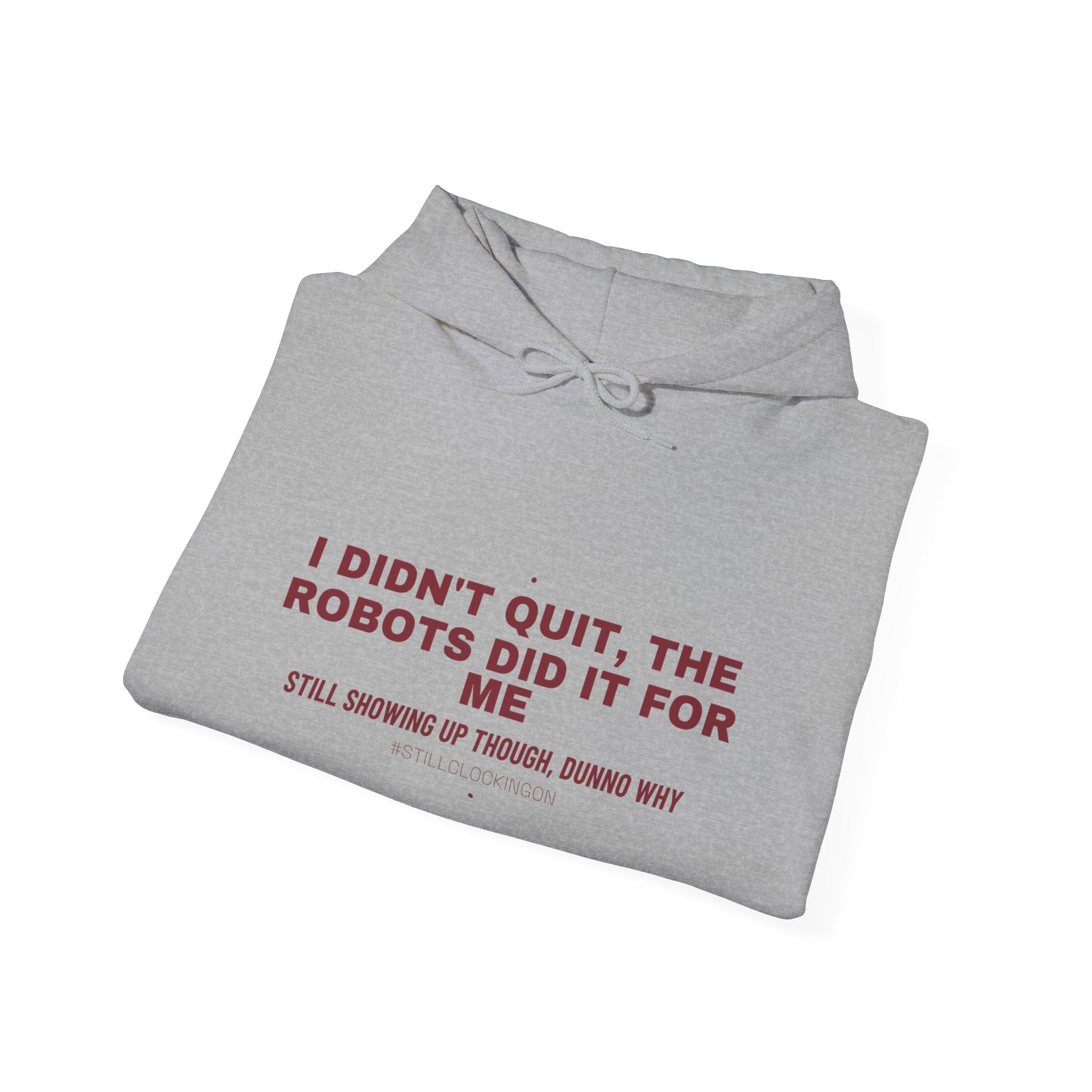 I Didn'T Quit, The Robots Did It For Me - Trendy Teez Funny Hoodie mockup
